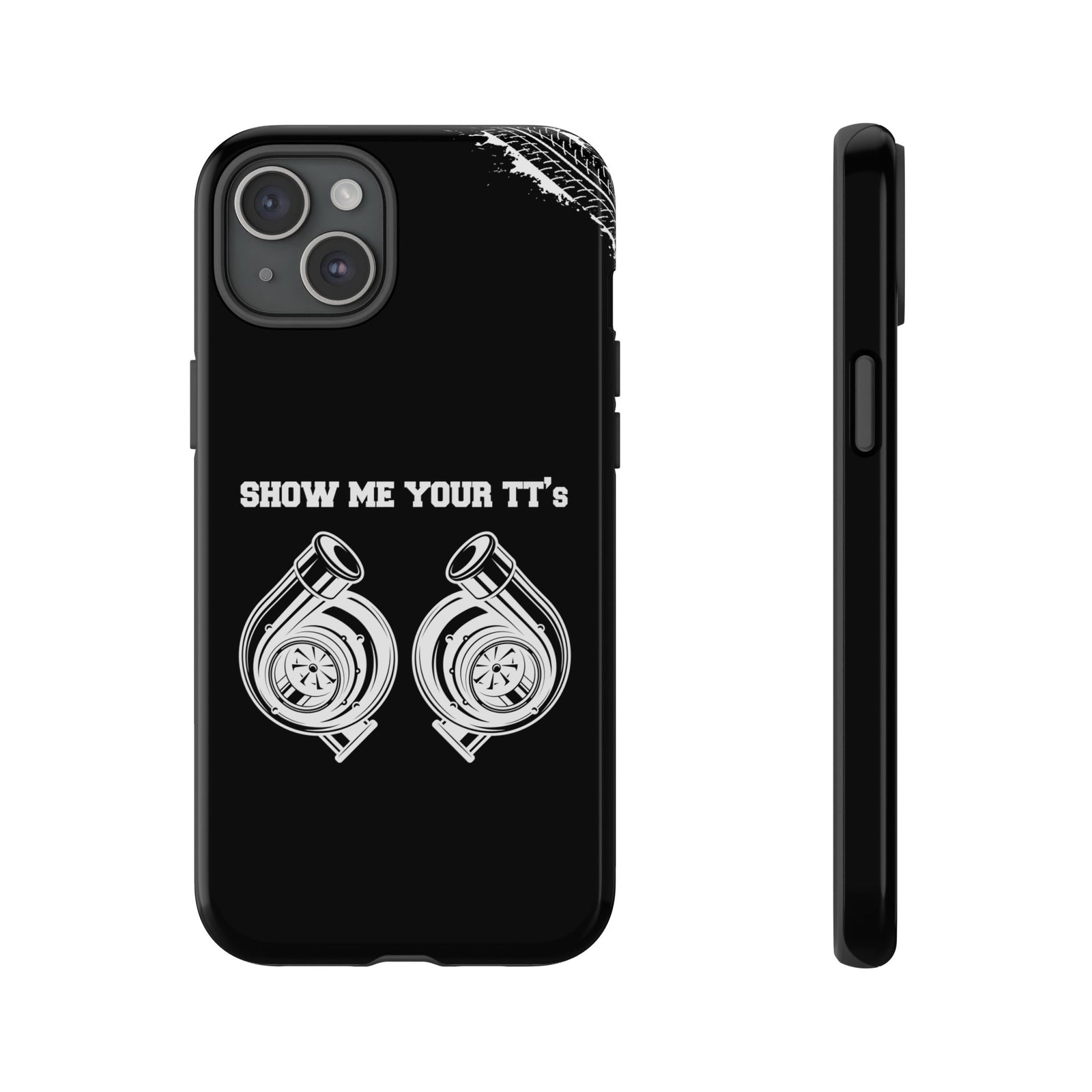Show Me Your TTs Twin Turbo Tough Phone Case | Funny Car Guy Gift