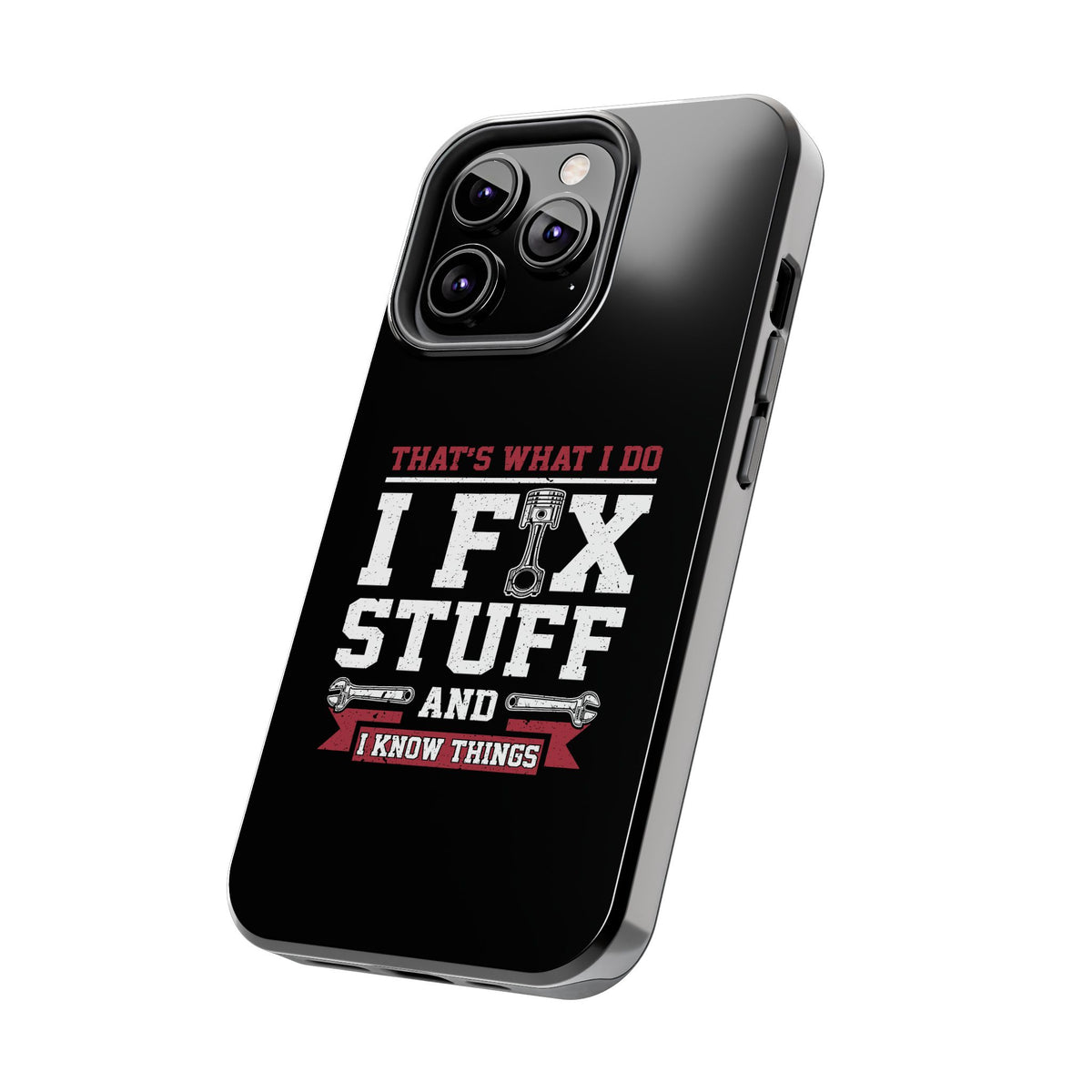 I Fix Stuff and I Know Things Phone Case | Mechanic &amp; Handyman Gift