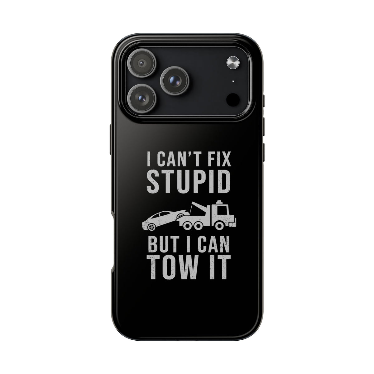 I Can't Fix Stupid But I Can Tow It Phone Case | Tow Truck Gift