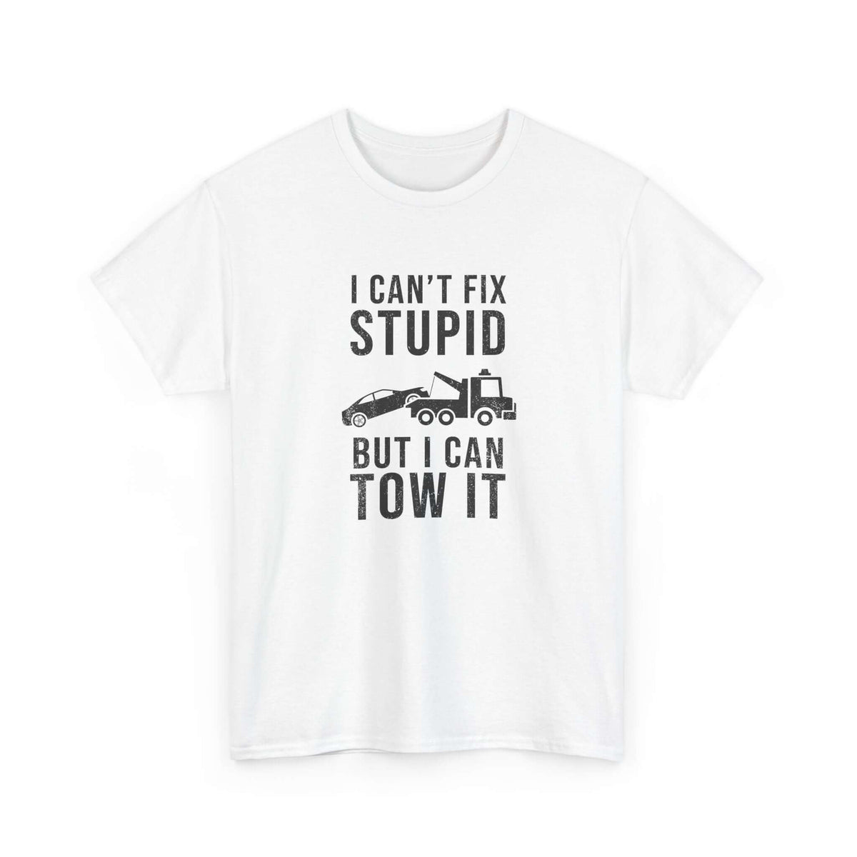 Funny towing shirt - can't fix stupid tow it tee for mechanics