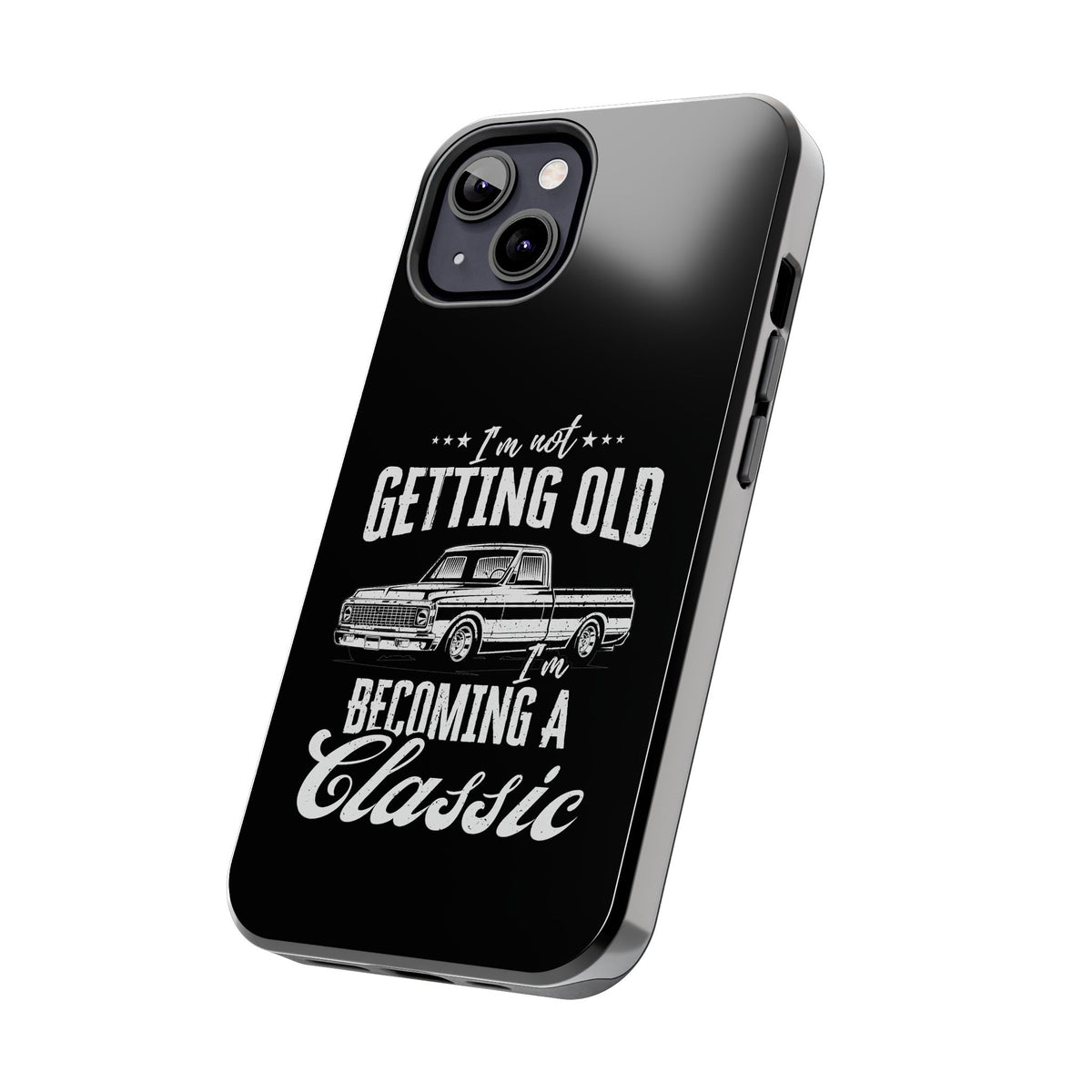 I'm Not Getting Old I'm Becoming a Classic Phone Case | Vintage Pickup Truck