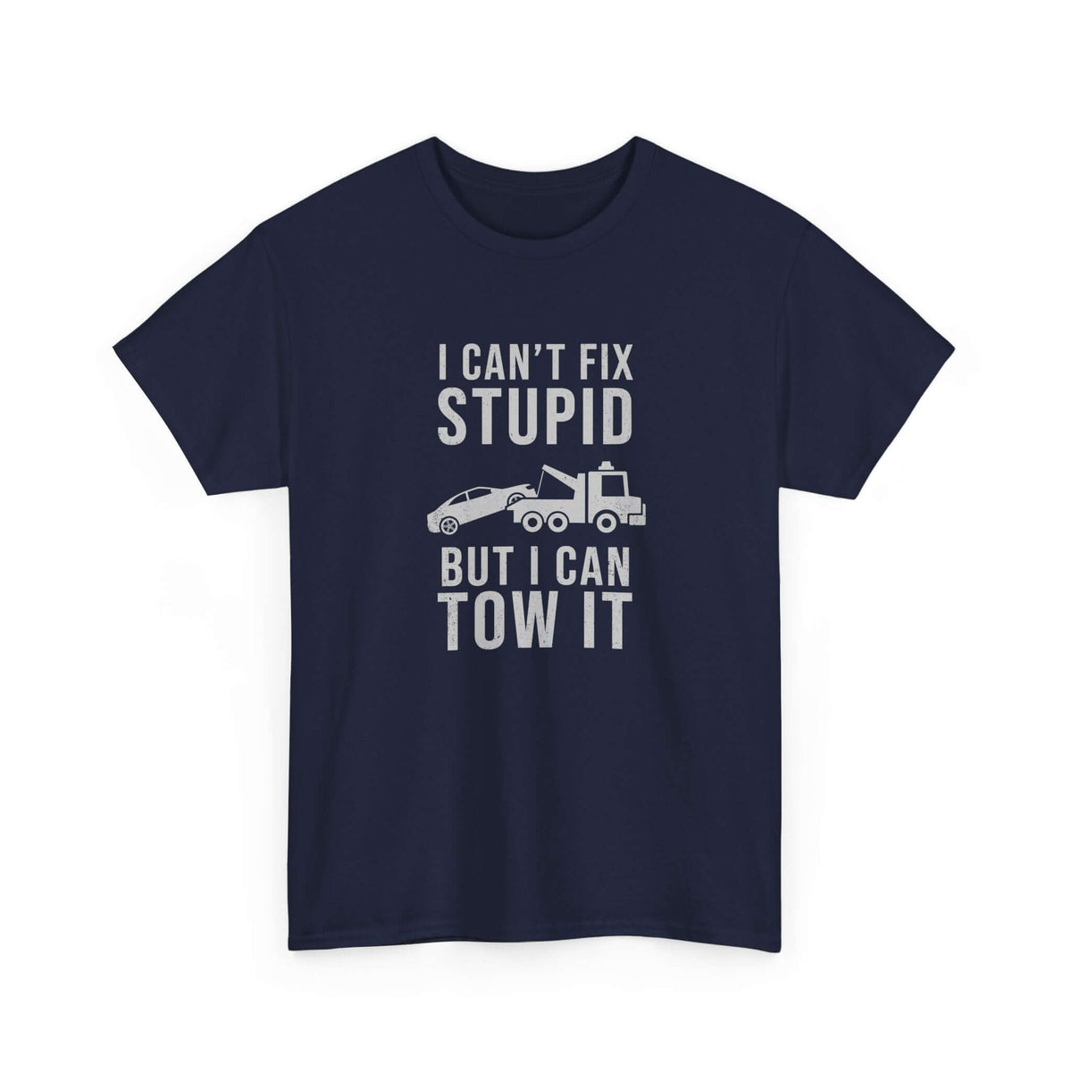 I can't fix stupid but I can tow it t-shirt - funny tow truck gift
