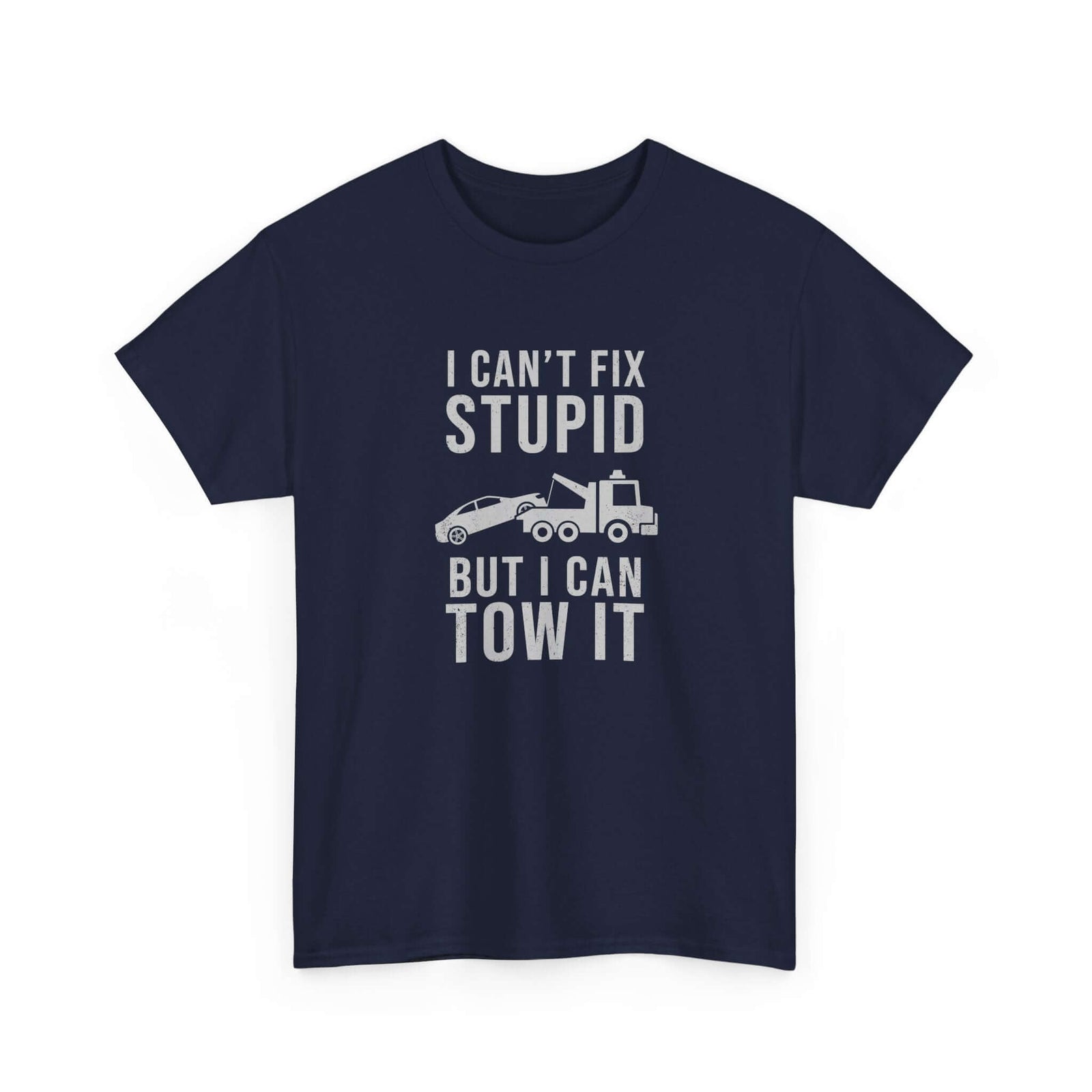 I can't fix stupid but I can tow it t-shirt - funny tow truck gift