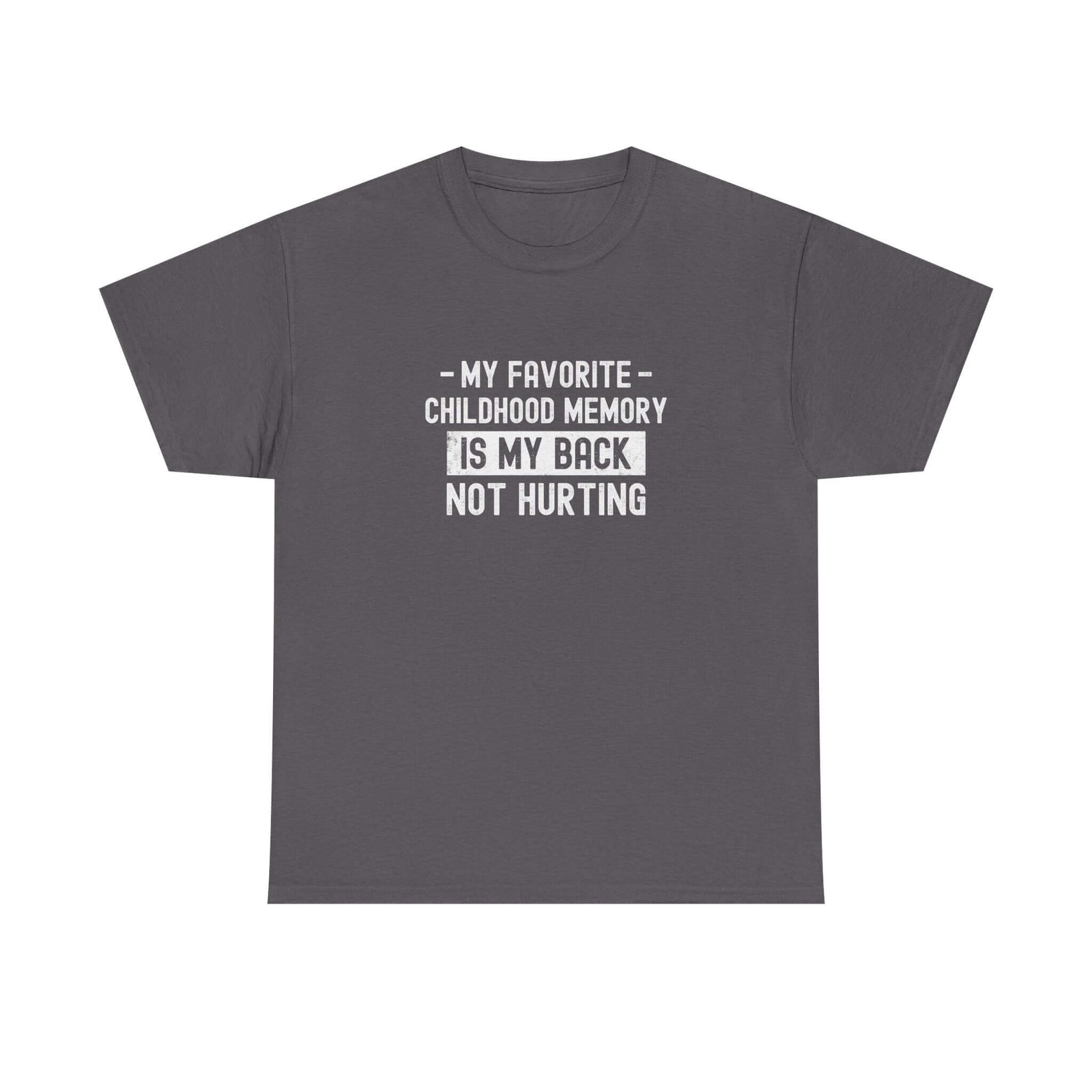 My Favorite Childhood Memory is My Back Not Hurting T-Shirt t-shirt flat lay - automotive gift