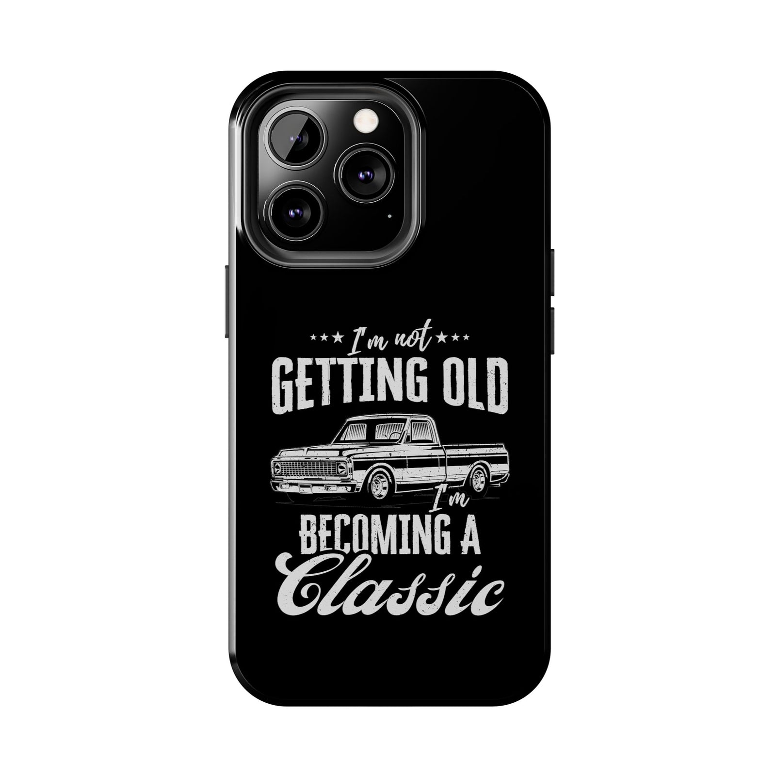 I'm Not Getting Old I'm Becoming a Classic Phone Case | Vintage Pickup Truck