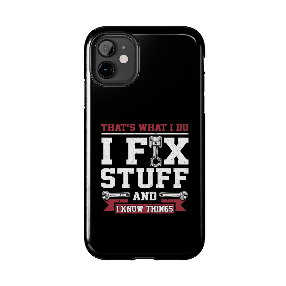 I Fix Stuff and I Know Things Phone Case | Mechanic &amp; Handyman Gift