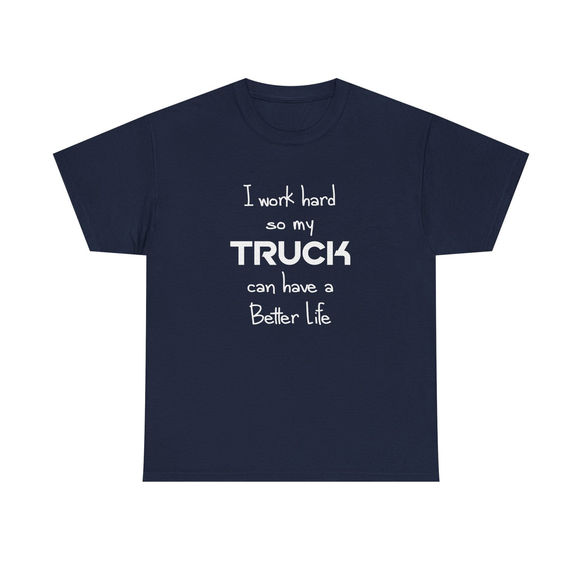 I Work Hard So My Truck T-Shirt on model