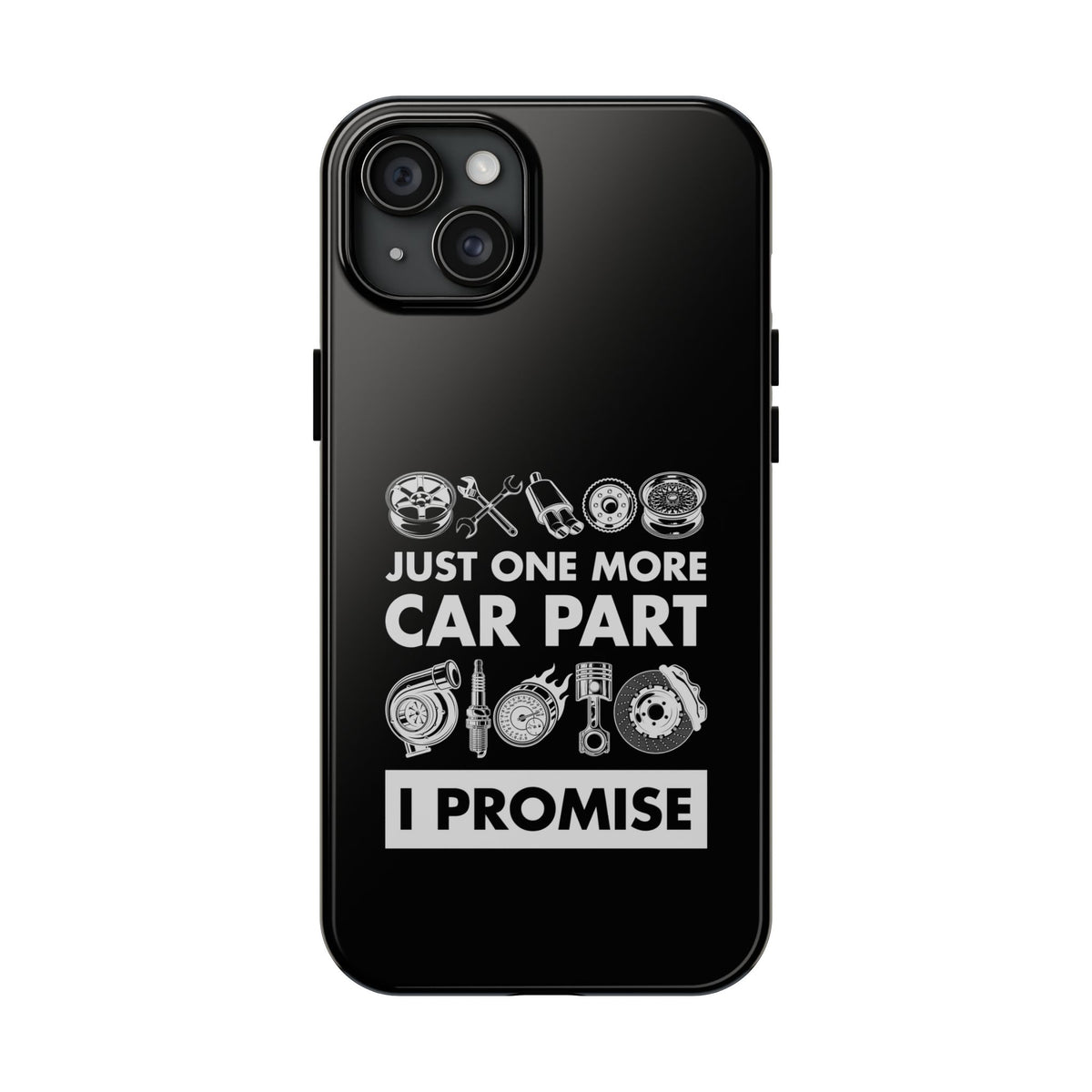 Just One More Car Part Phone Case | Funny Car Enthusiast Gift