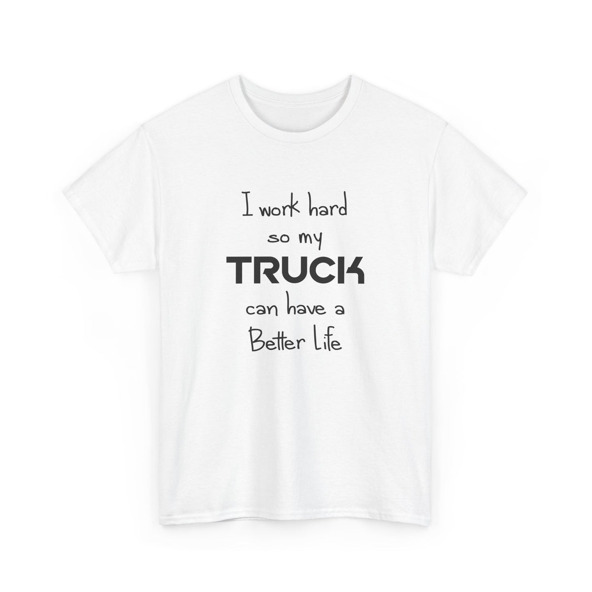 I Work Hard So My Truck T-Shirt car enthusiast apparel