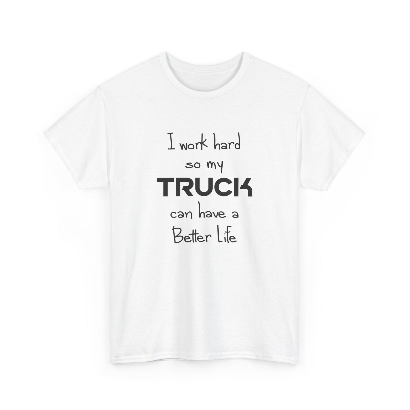 I Work Hard So My Truck T-Shirt car enthusiast apparel