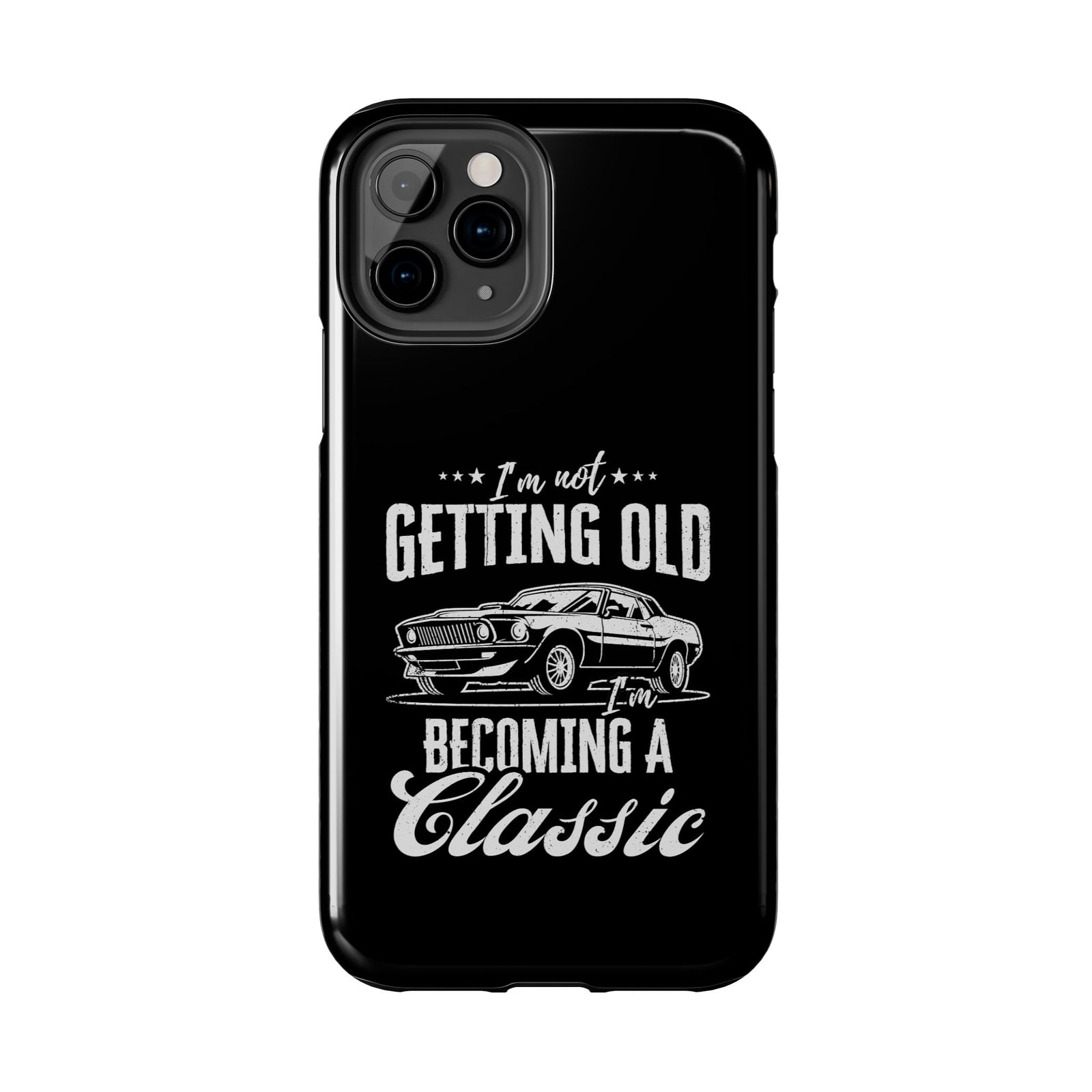 I'm Not Getting Old I'm Becoming a Classic Phone Case | Muscle Car Gift