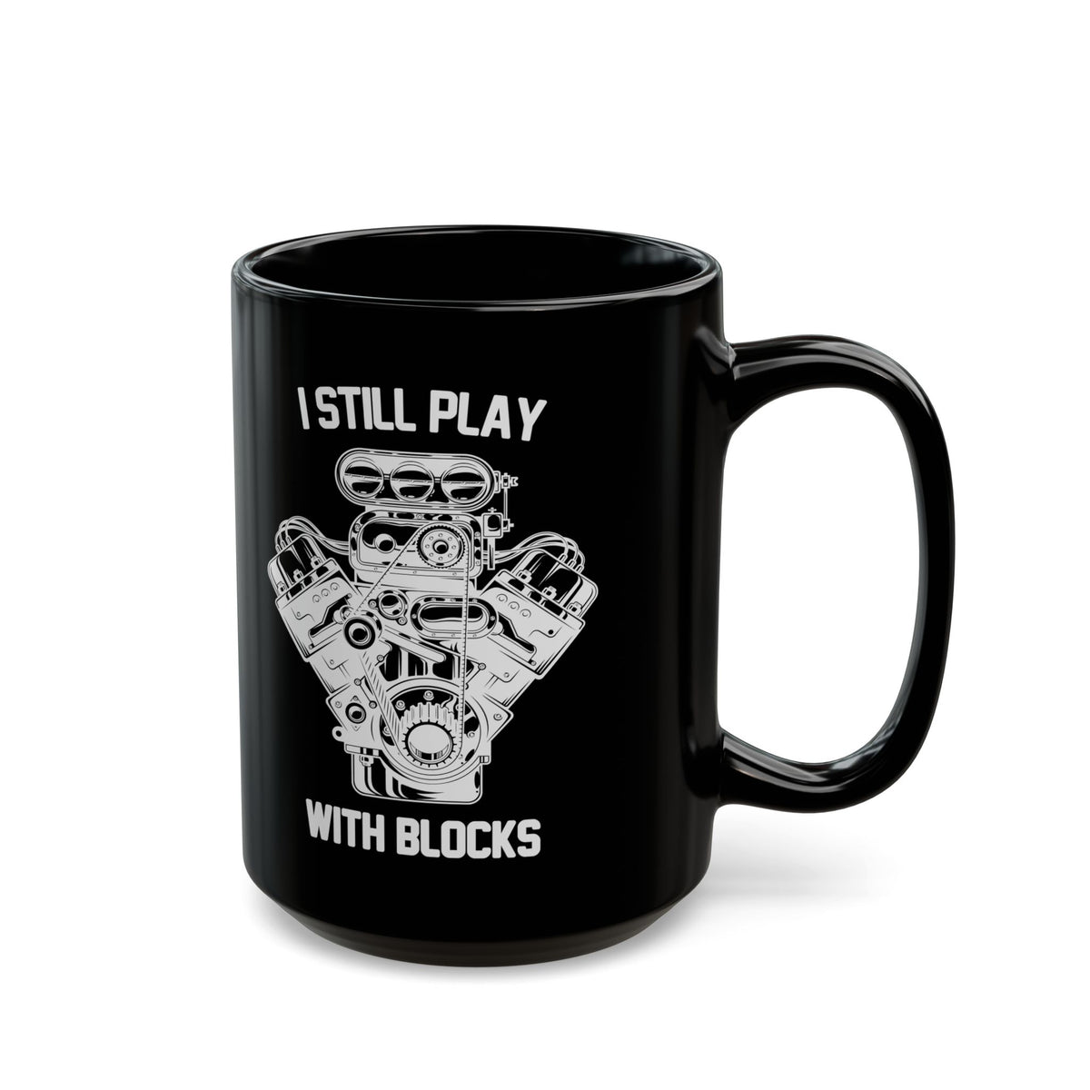 I Still Play With Blocks Coffee Mug - 15oz black coffee mug, handle on the right