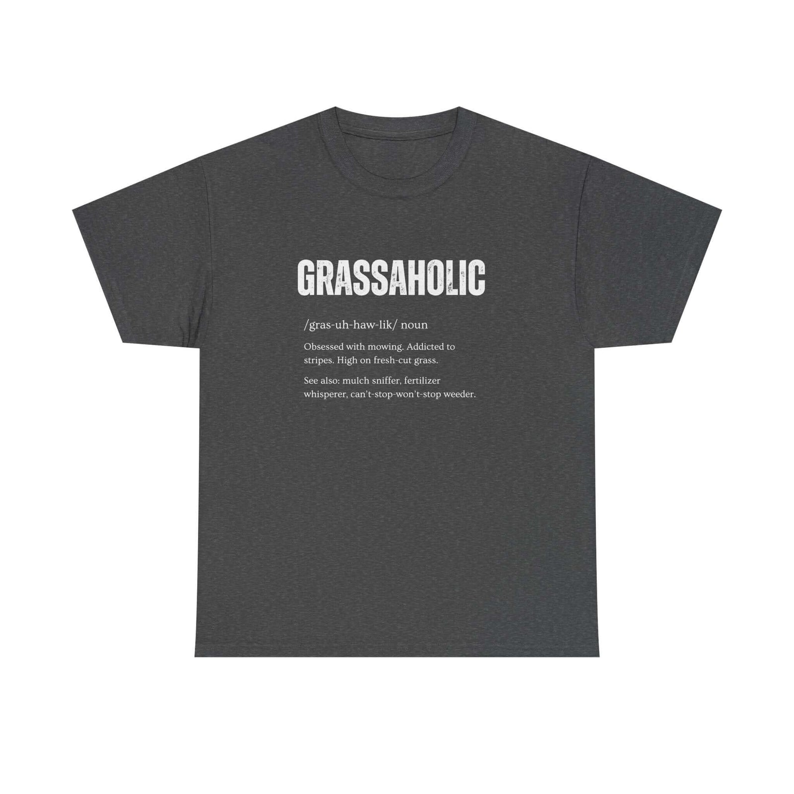 Grassaholic T-Shirt tee - funny gift for car guys