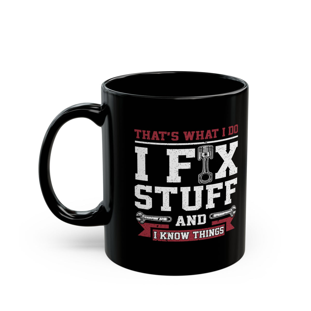 I Fix Stuff and I Know Things Coffee Mug - 11oz black coffee mug, handle on the left