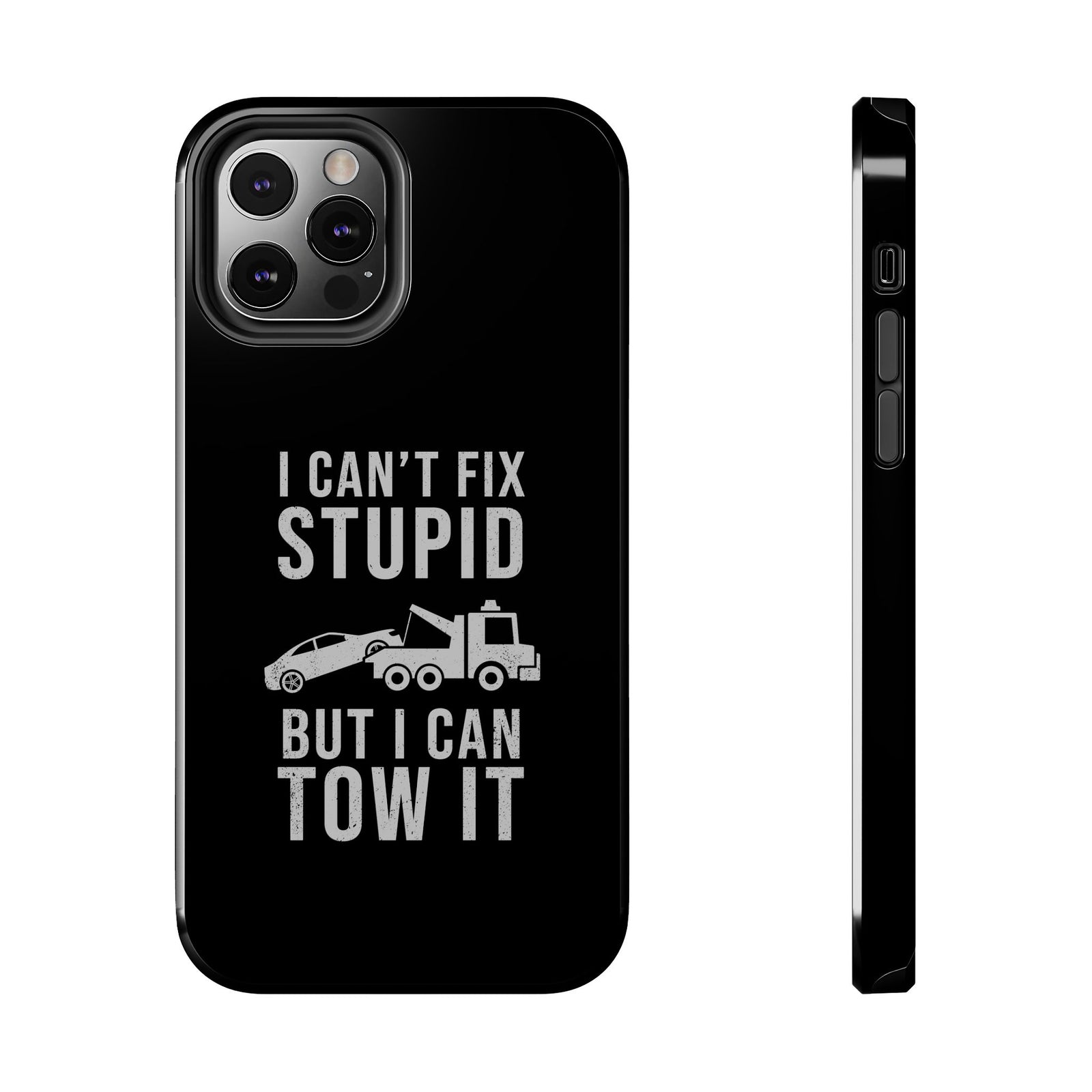 I Can't Fix Stupid But I Can Tow It Phone Case t-shirt design - car lover gift