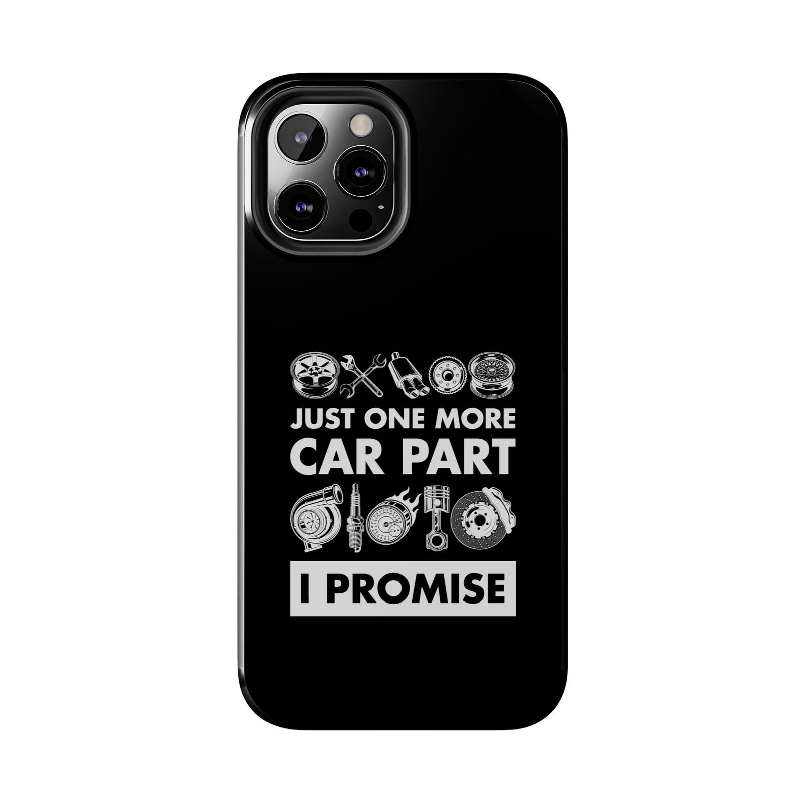 Just One More Car Part Phone Case | Funny Car Enthusiast Gift