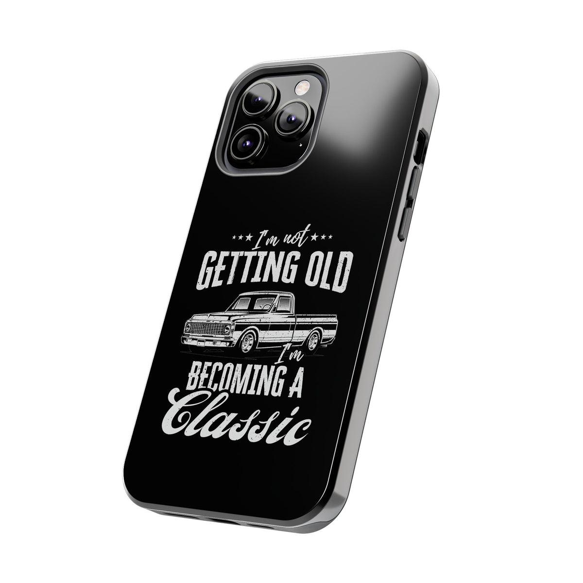 I'm Not Getting Old I'm Becoming a Classic Phone Case | Vintage Pickup Truck