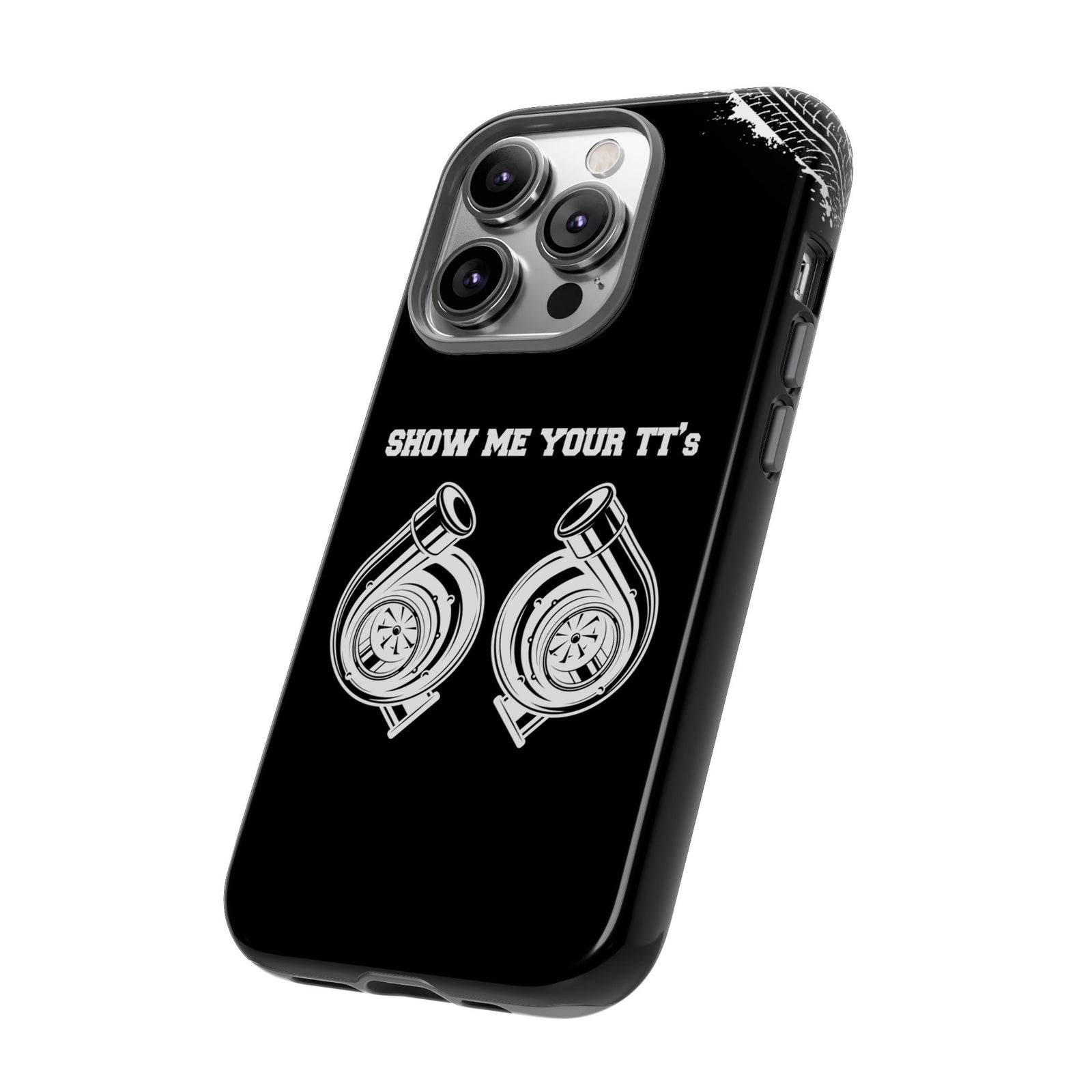Show Me Your TTs Twin Turbo Tough Phone Case | Funny Car Guy Gift