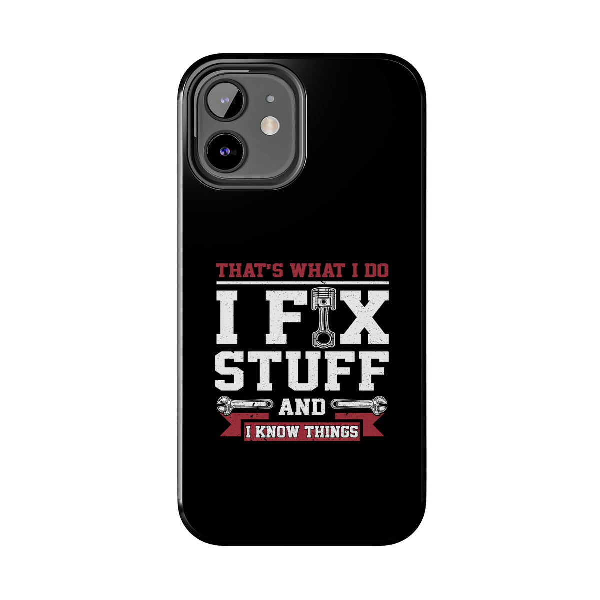I Fix Stuff and I Know Things Phone Case | Mechanic &amp; Handyman Gift