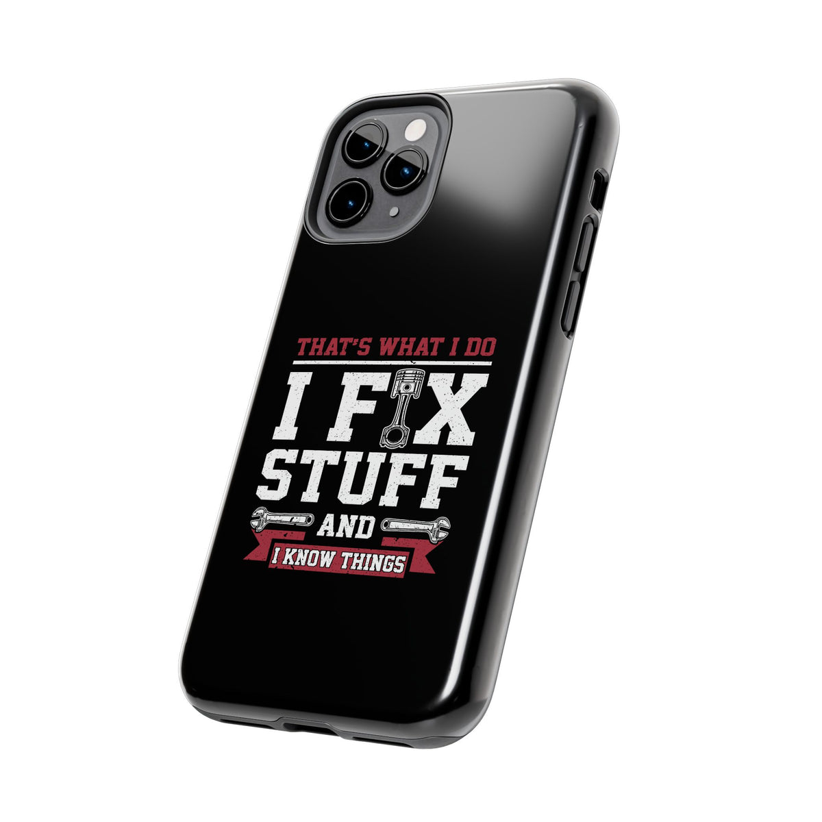 I Fix Stuff and I Know Things Phone Case | Mechanic &amp; Handyman Gift