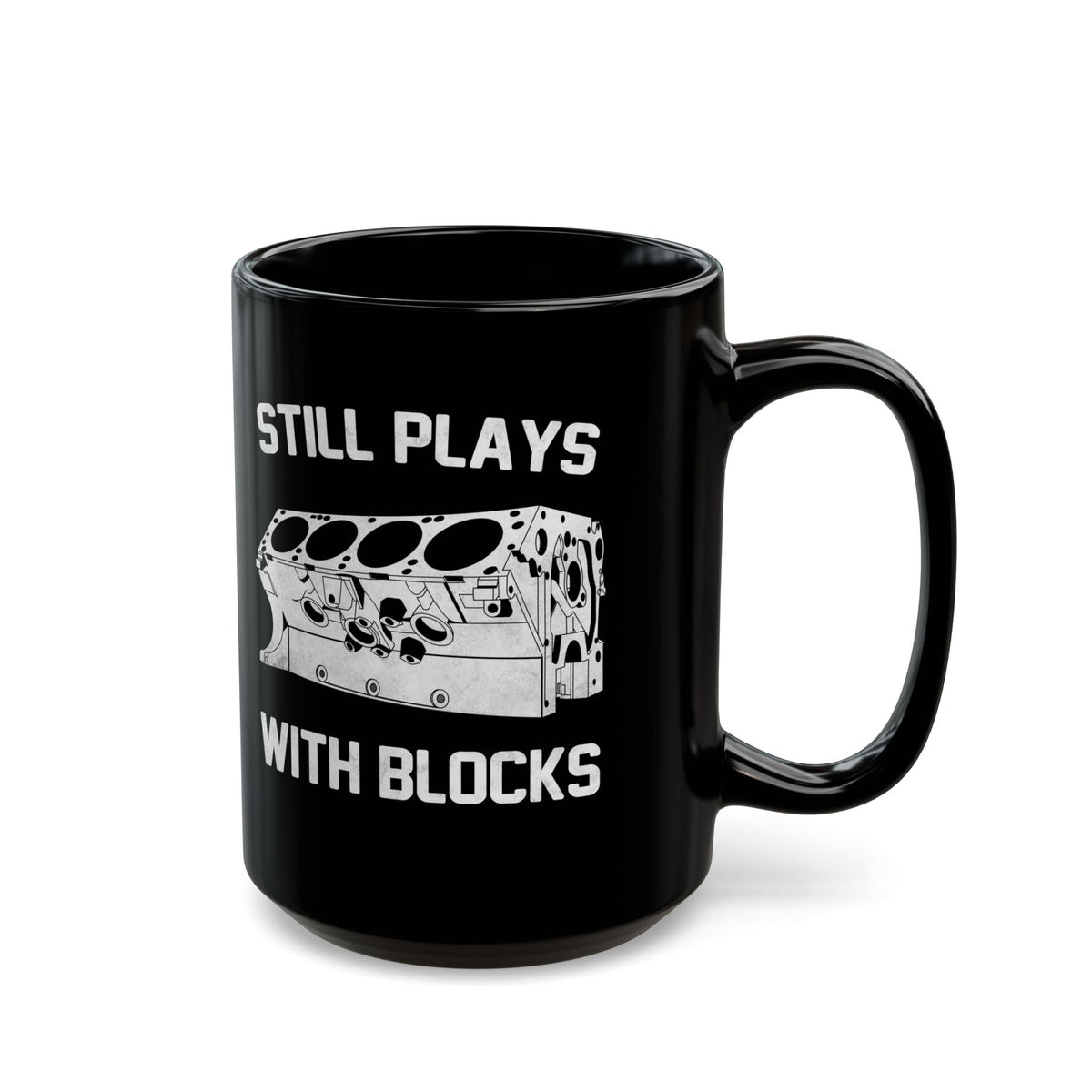 Still Plays With Blocks Coffee Mug - 15oz black coffee mug, handle on the right