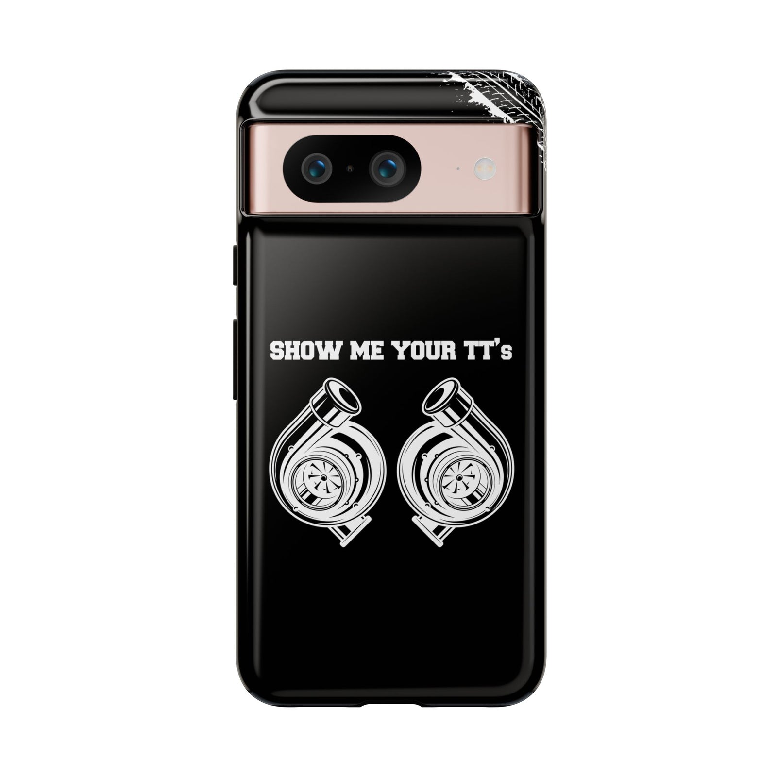 Show Me Your TTs Twin Turbo Tough Phone Case | Funny Car Guy Gift
