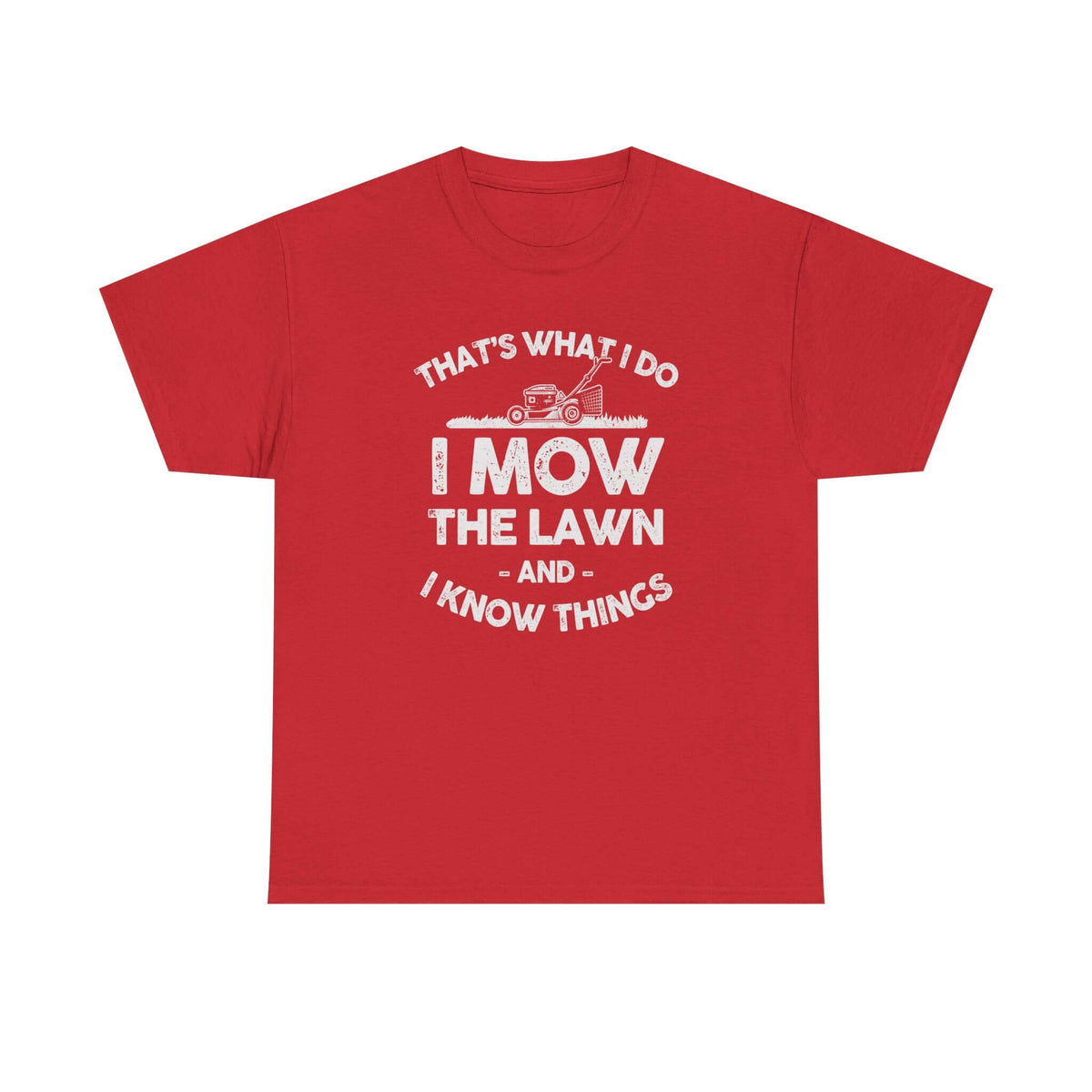 I Mow the Lawn and I Know Things t-shirt - funny lawn care dad gift