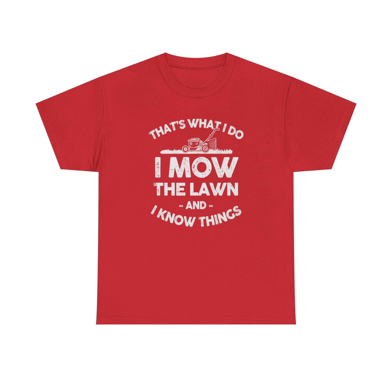 I Mow the Lawn and I Know Things t-shirt - funny lawn care dad gift
