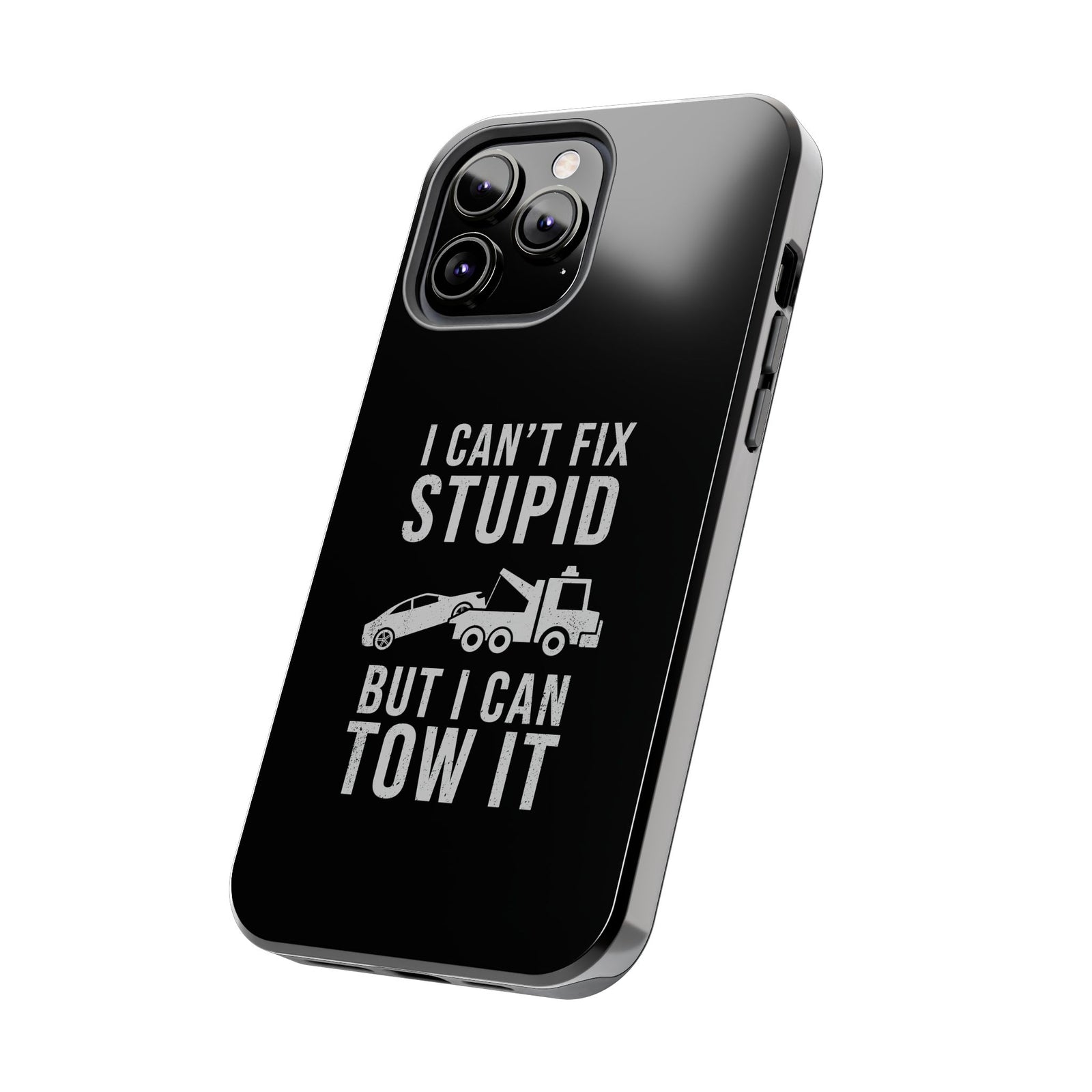 I Can't Fix Stupid But I Can Tow It Phone Case | Tow Truck Gift