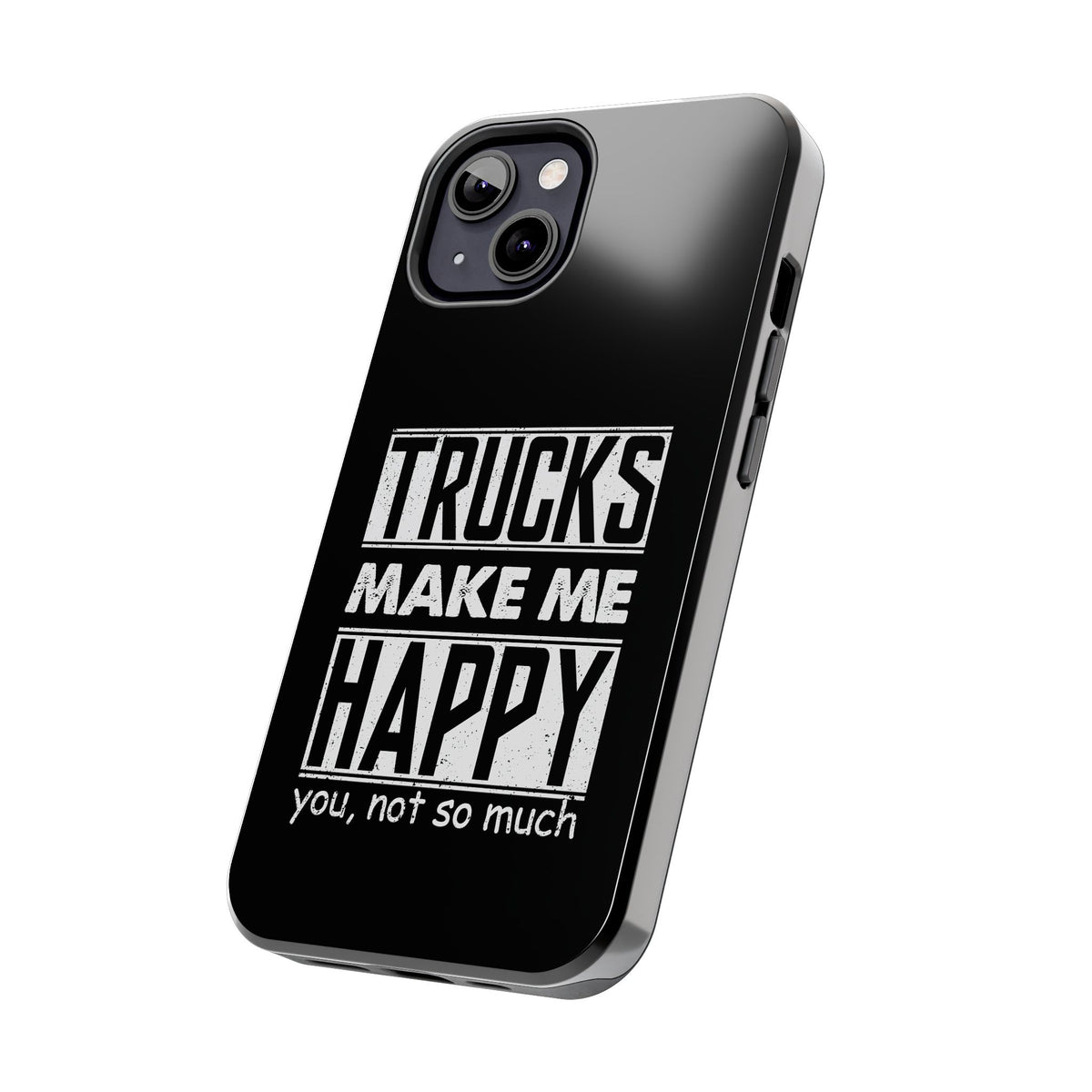 Trucks Make Me Happy Phone Case | Funny Truck Enthusiast Gift