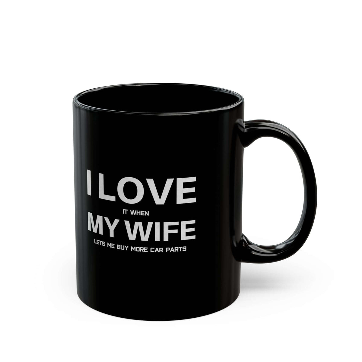 I Love It When My Wife Lets Me Buy Car Parts Mug funny mug - automotive enthusiast gift