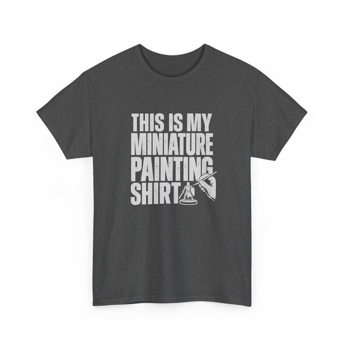 This Is My Miniature Painting Shirt - Dark Heather t-shirt with the big distressed This Is My Miniature Painting Shirt lettering and a hand painting a tiny knight printed on the front