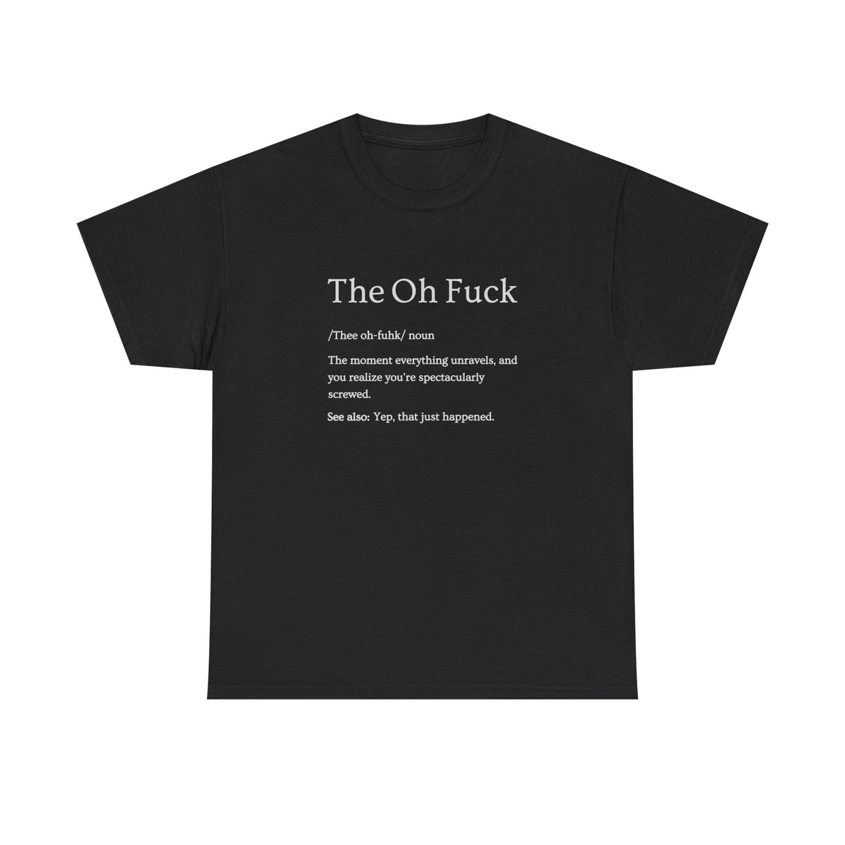 The Oh F*ck Shirt | Funny Sarcastic Tee for Men and Women