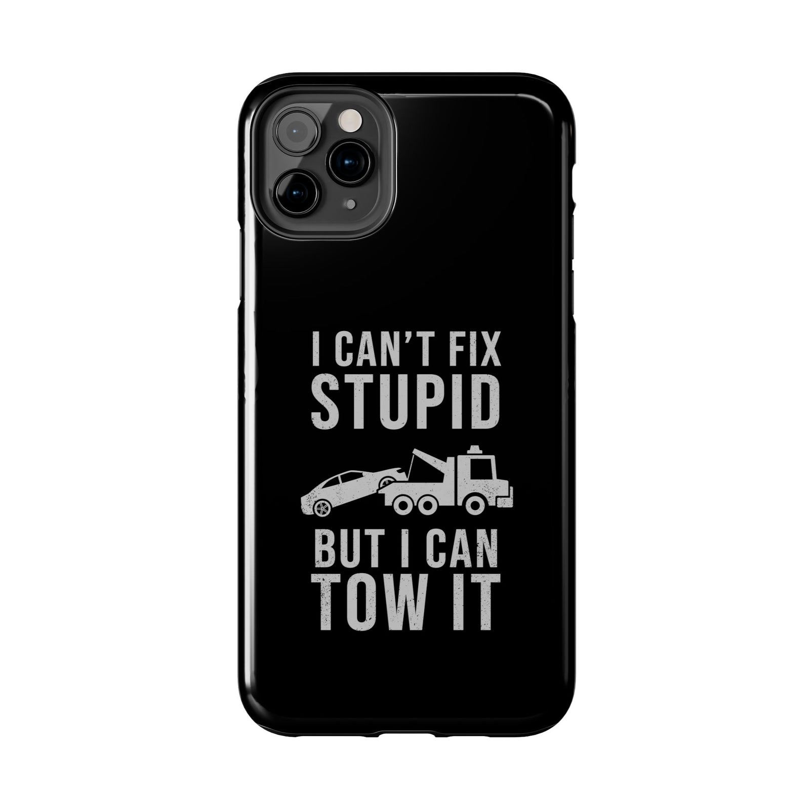 I Can't Fix Stupid But I Can Tow It Phone Case | Tow Truck Gift
