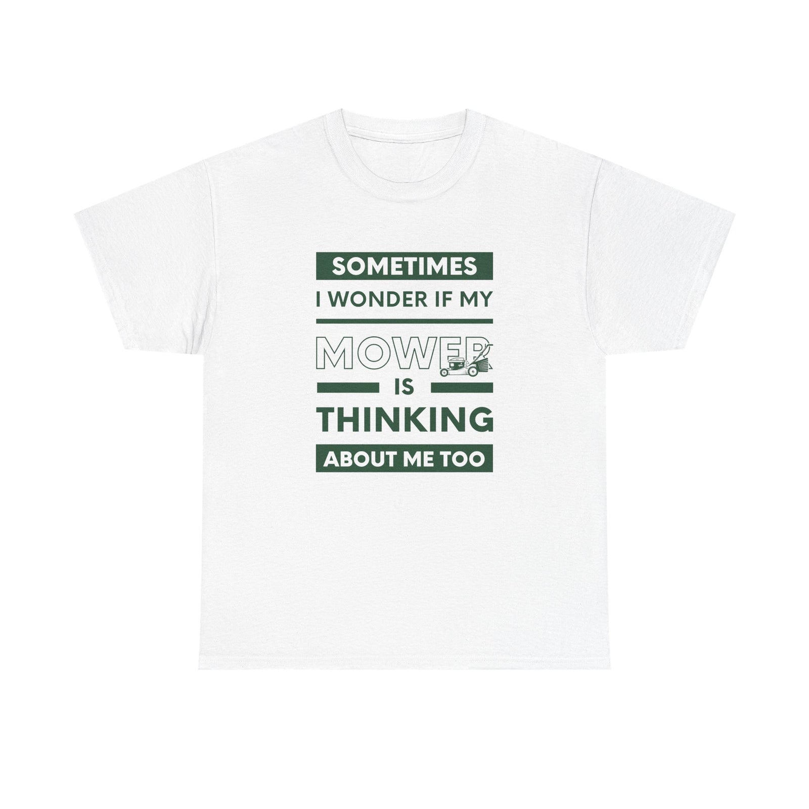 Sometimes I Wonder If My Mower Is Thinking About Me funny lawn t-shirt