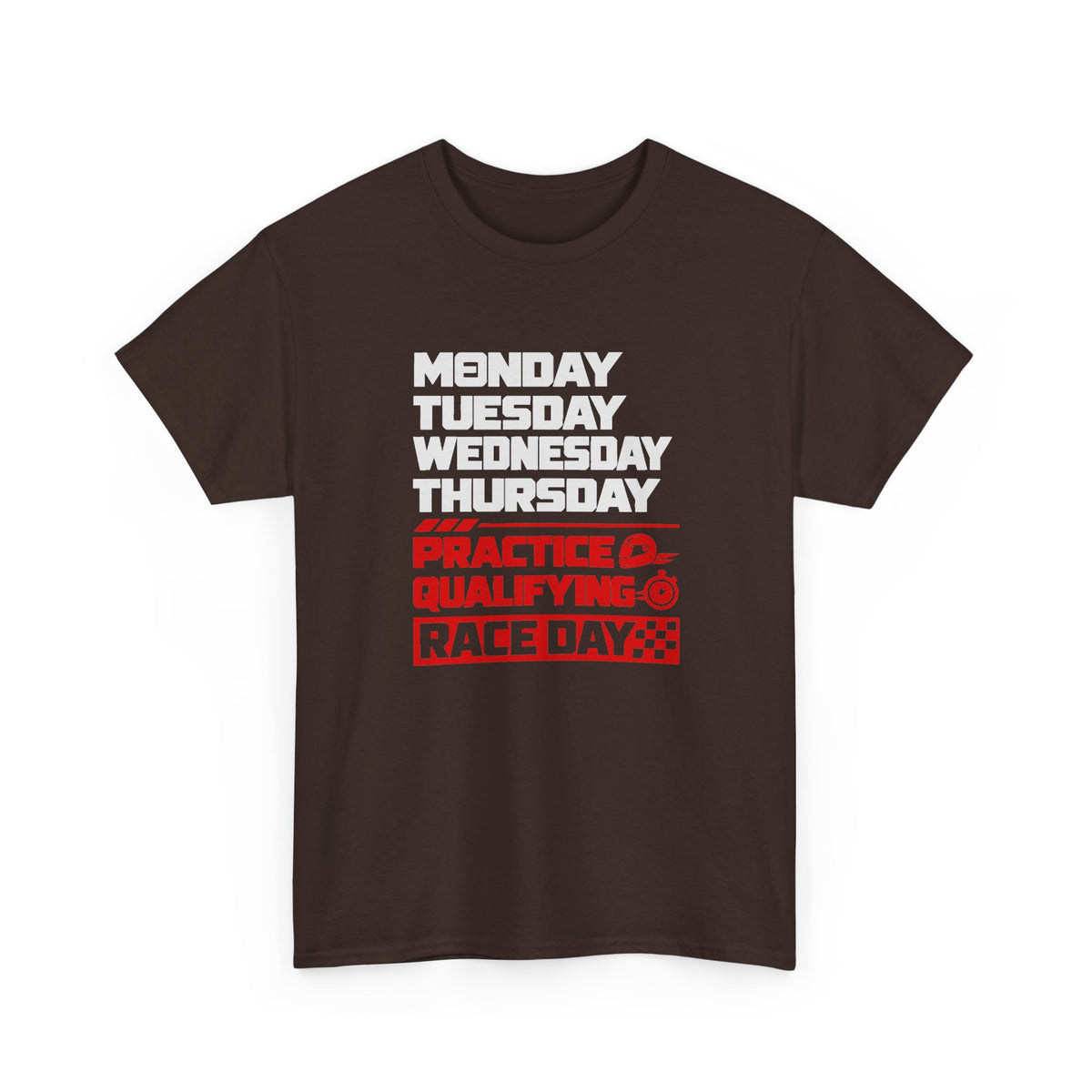 Race Weekend T-Shirt - Dark Chocolate t-shirt with Monday Tuesday Wednesday Thursday and Practice Qualifying Race Day printed on the front