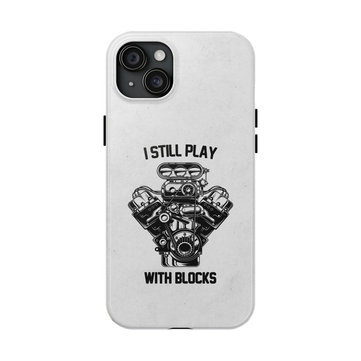 I Still Play with Blocks Engine Swap Tough Phone Case | Car Mechanic Gift