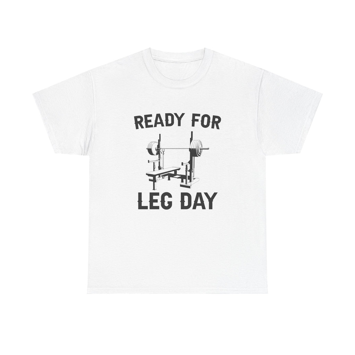 Ready for Leg Day T-Shirt | Funny Gym Shirt for Men