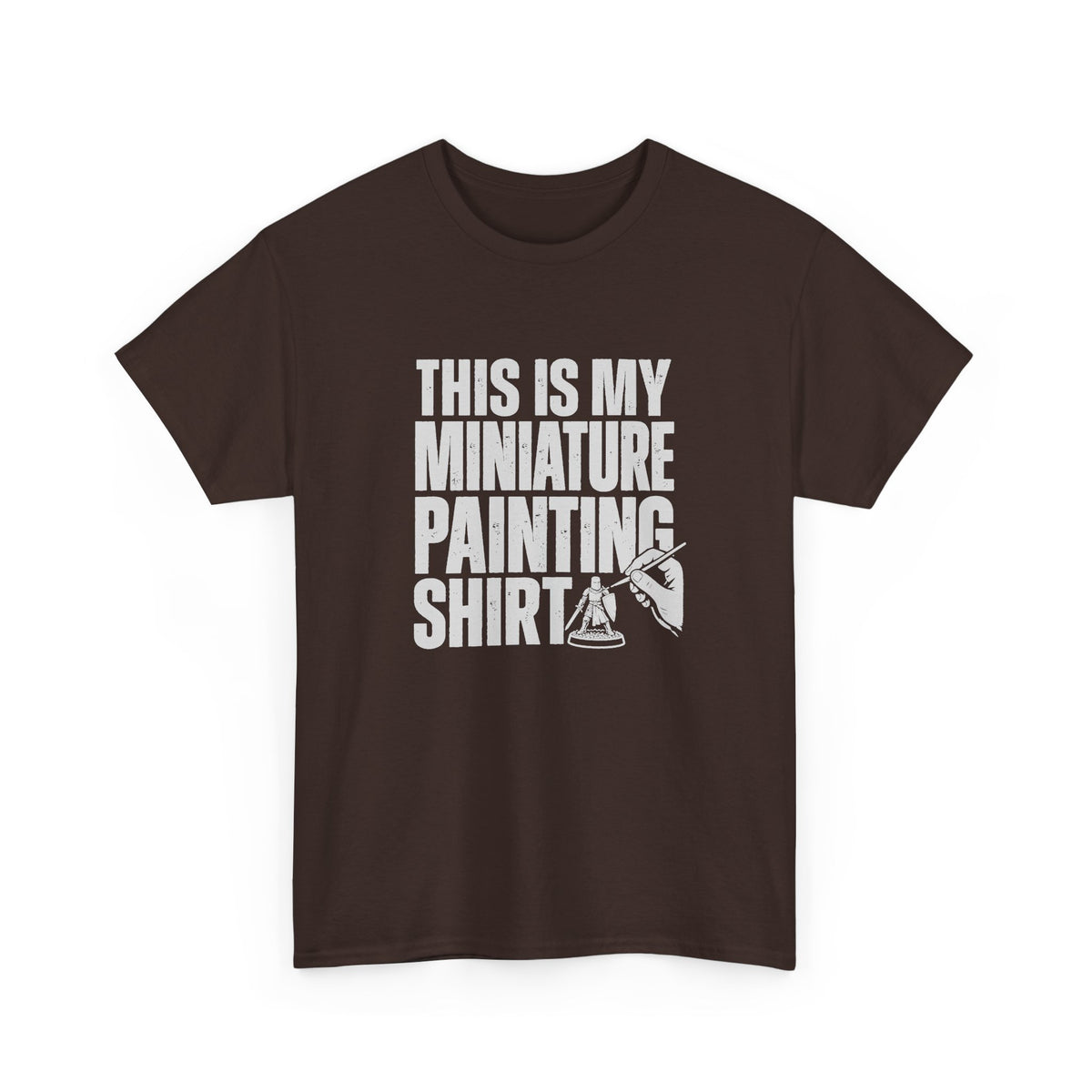 This Is My Miniature Painting Shirt - Dark Chocolate t-shirt with the big distressed This Is My Miniature Painting Shirt lettering and a hand painting a tiny knight printed on the front