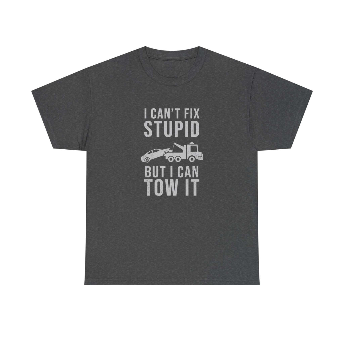 Funny towing shirt - can't fix stupid tow it tee for mechanics
