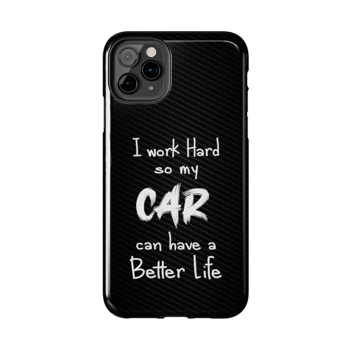 Working Hard For My Car Tough Phone Case - iPhone 11 Pro Max, front view