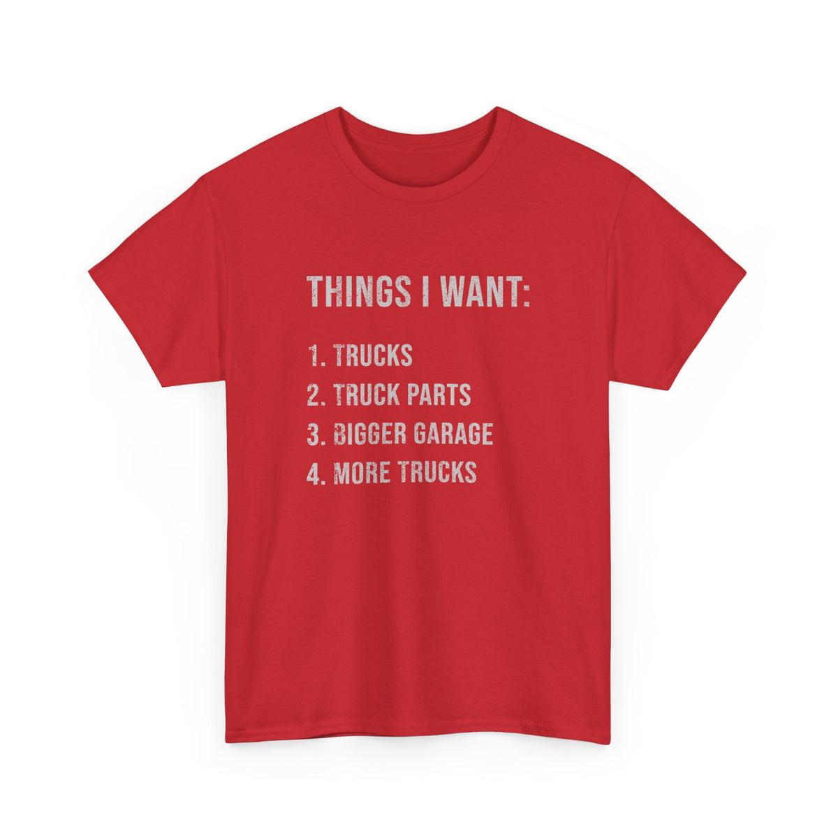 Things I Want: Trucks T-Shirt | Funny Truck Enthusiast Gift