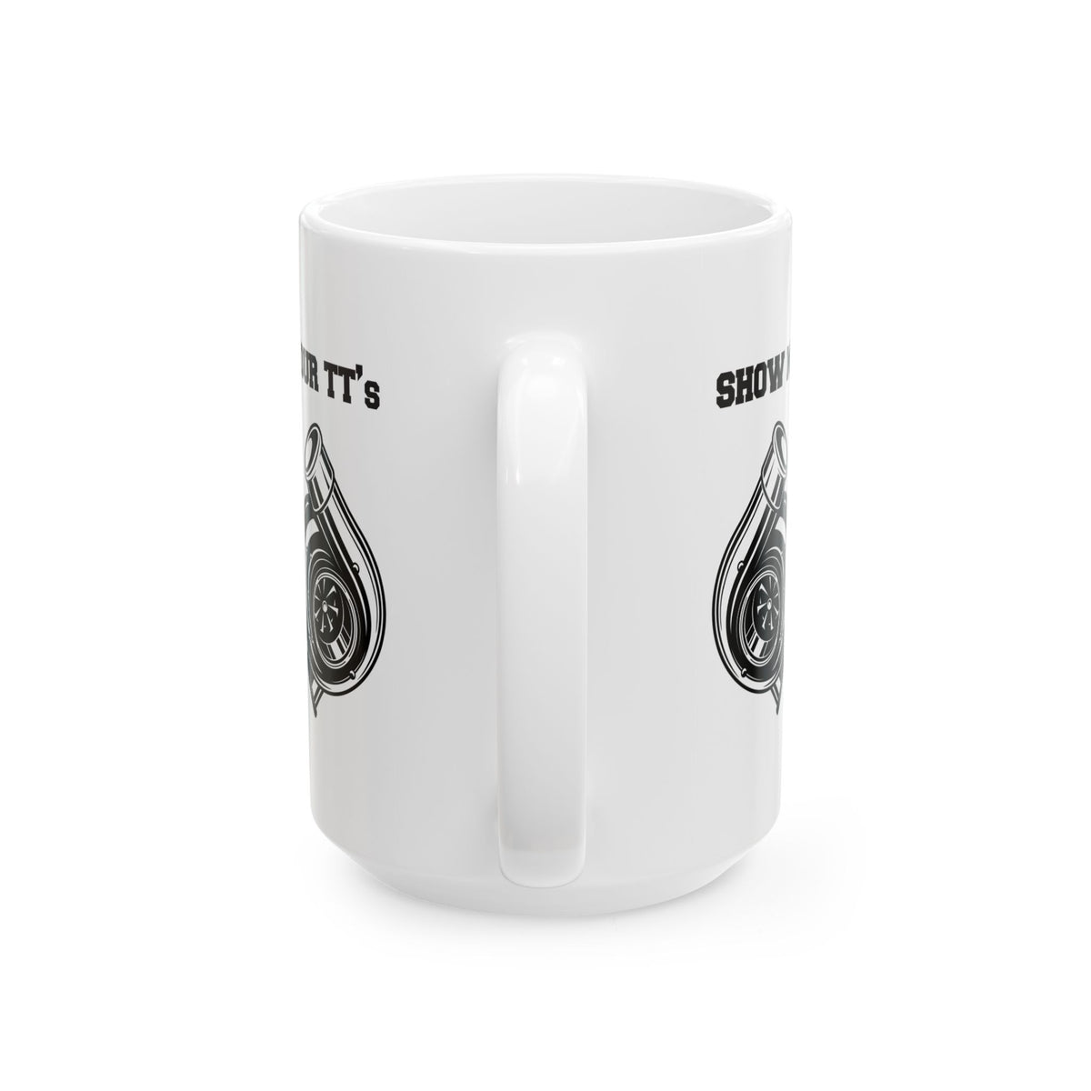 Show Me Your TT's White Coffee Mug - 15oz white coffee mug, handle facing front