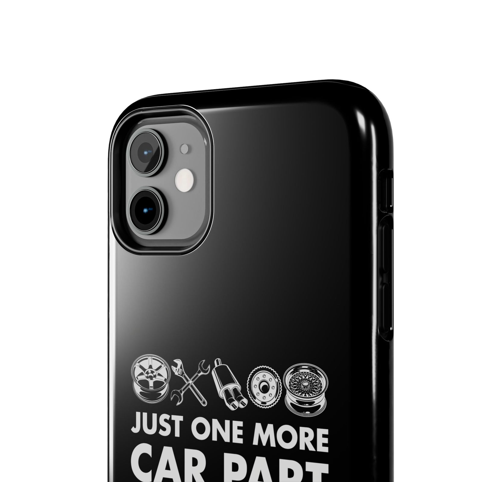 Just One More Car Part Phone Case | Funny Car Enthusiast Gift