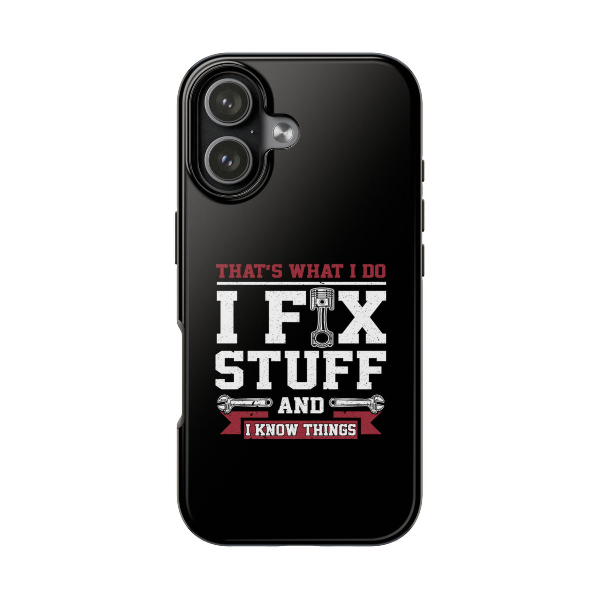 I Fix Stuff and I Know Things Phone Case | Mechanic &amp; Handyman Gift