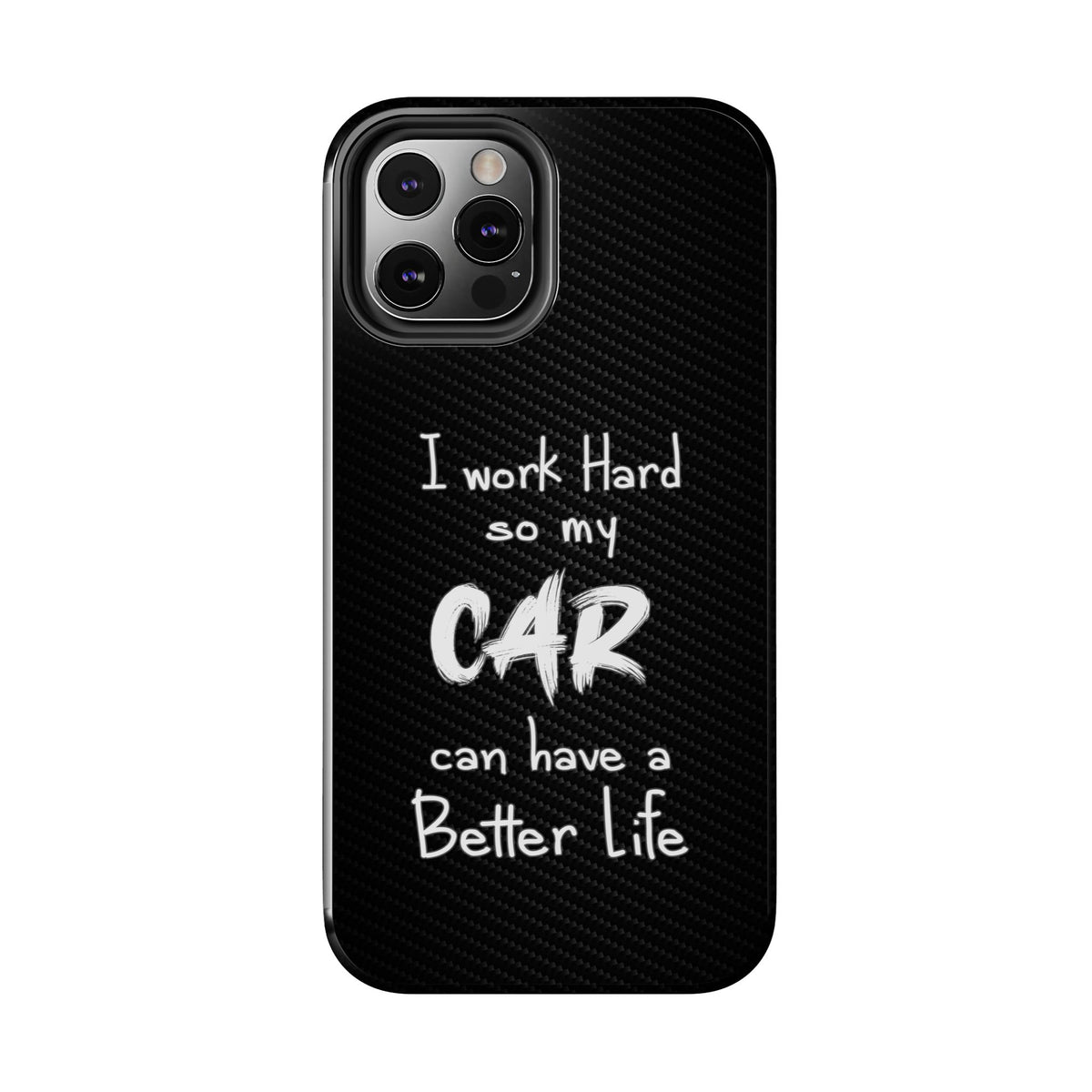 Working Hard For My Car Tough Phone Case - iPhone 12 Pro, front view