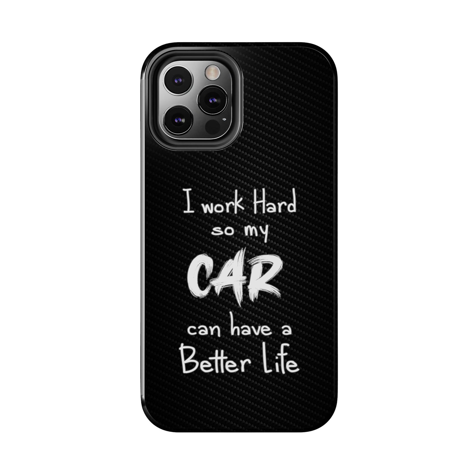 Working Hard For My Car Tough Phone Case - iPhone 12 Pro, front view