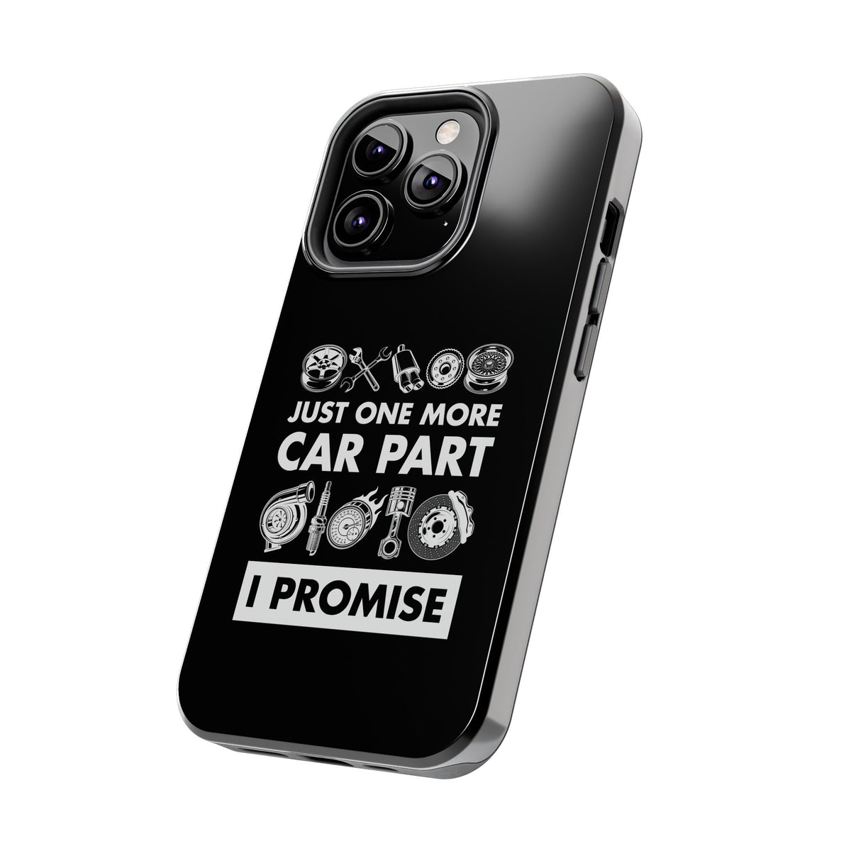 Just One More Car Part Phone Case | Funny Car Enthusiast Gift