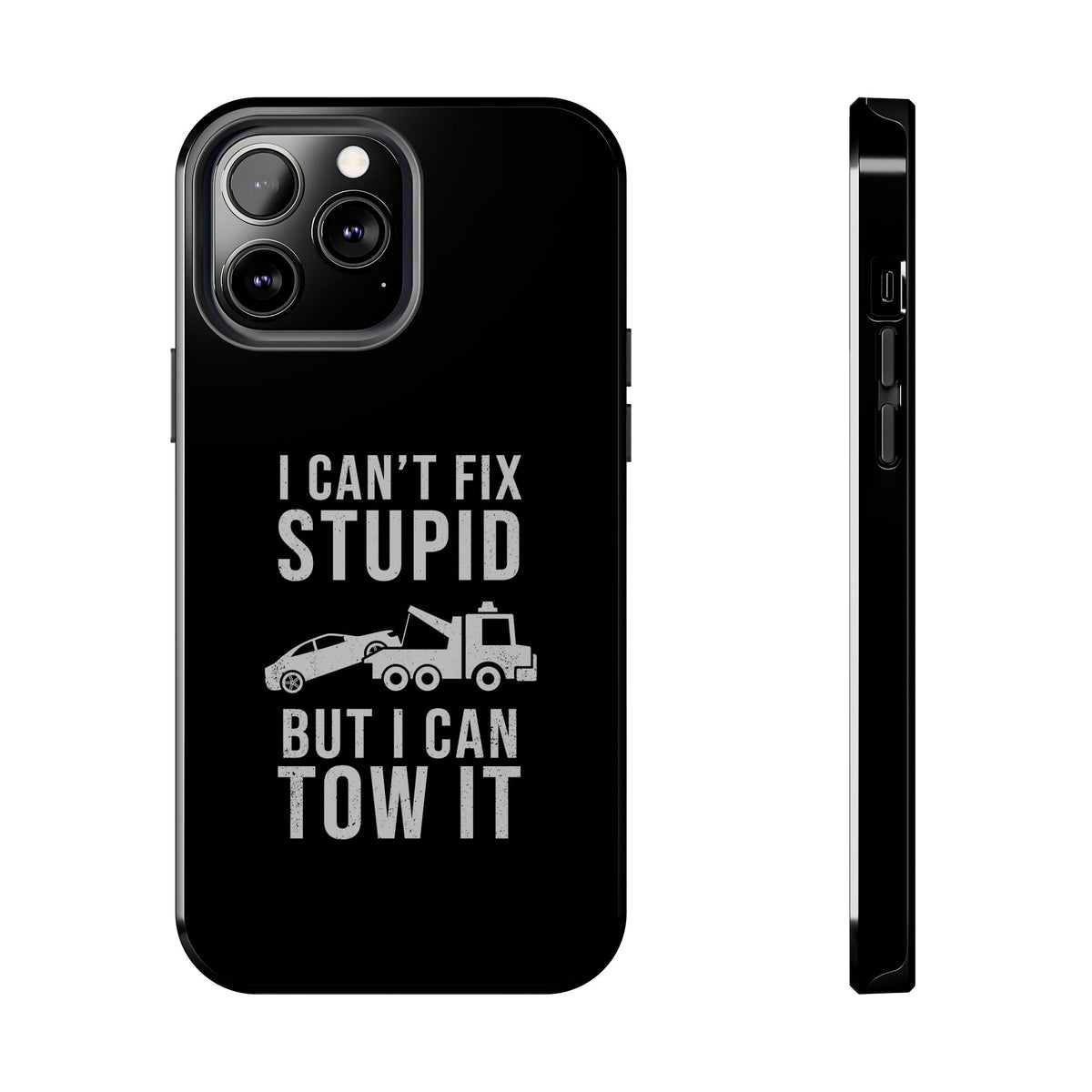 I Can't Fix Stupid But I Can Tow It Phone Case shirt - great gift for car fans