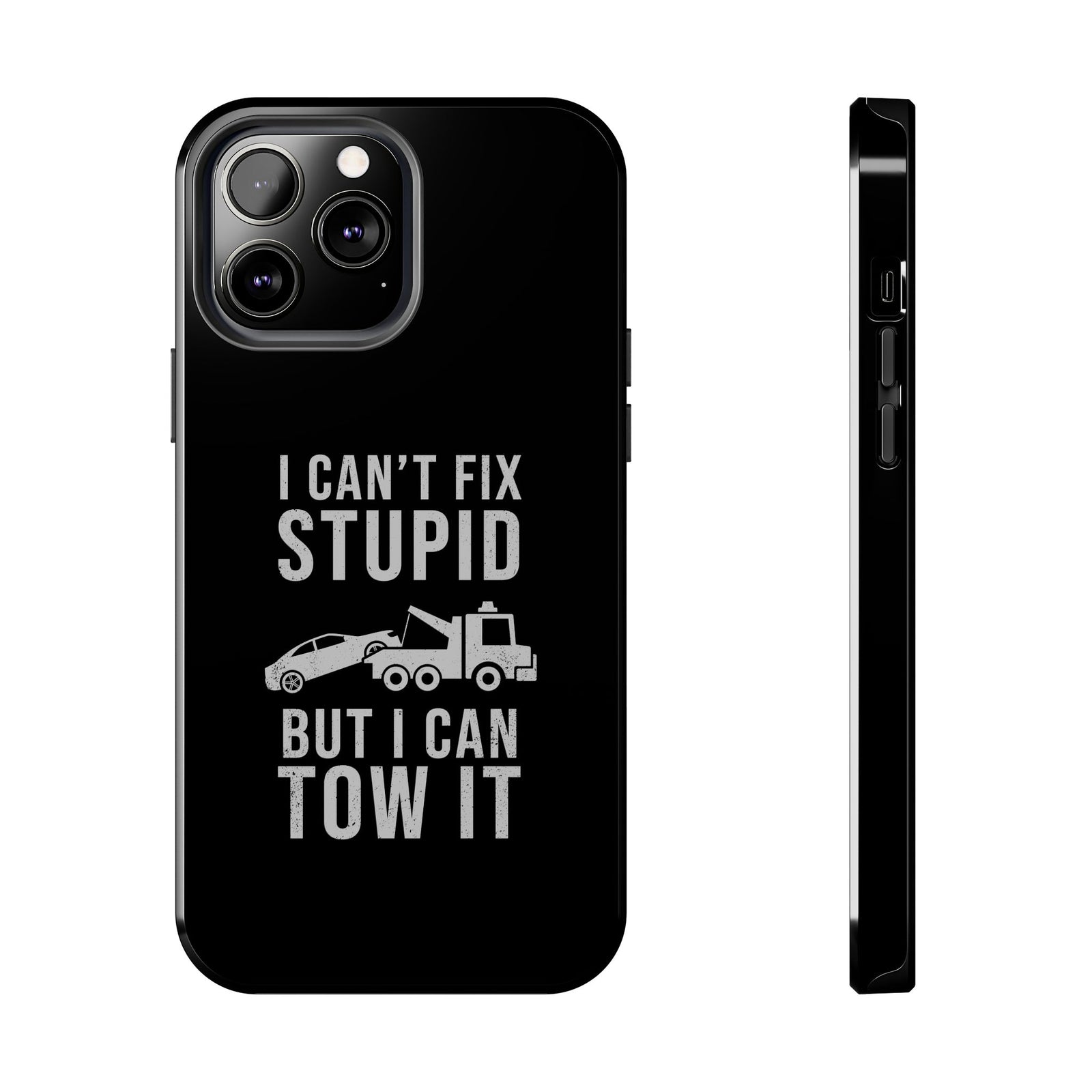I Can't Fix Stupid But I Can Tow It Phone Case shirt - great gift for car fans